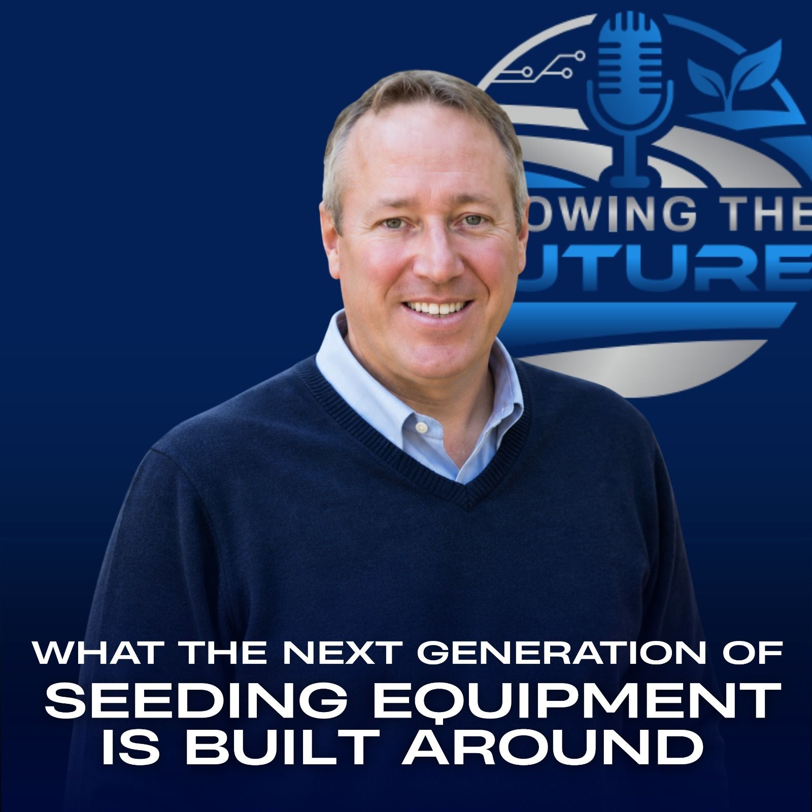 What the Next Generation of Seeding Equipment Is Built Around episode artwork