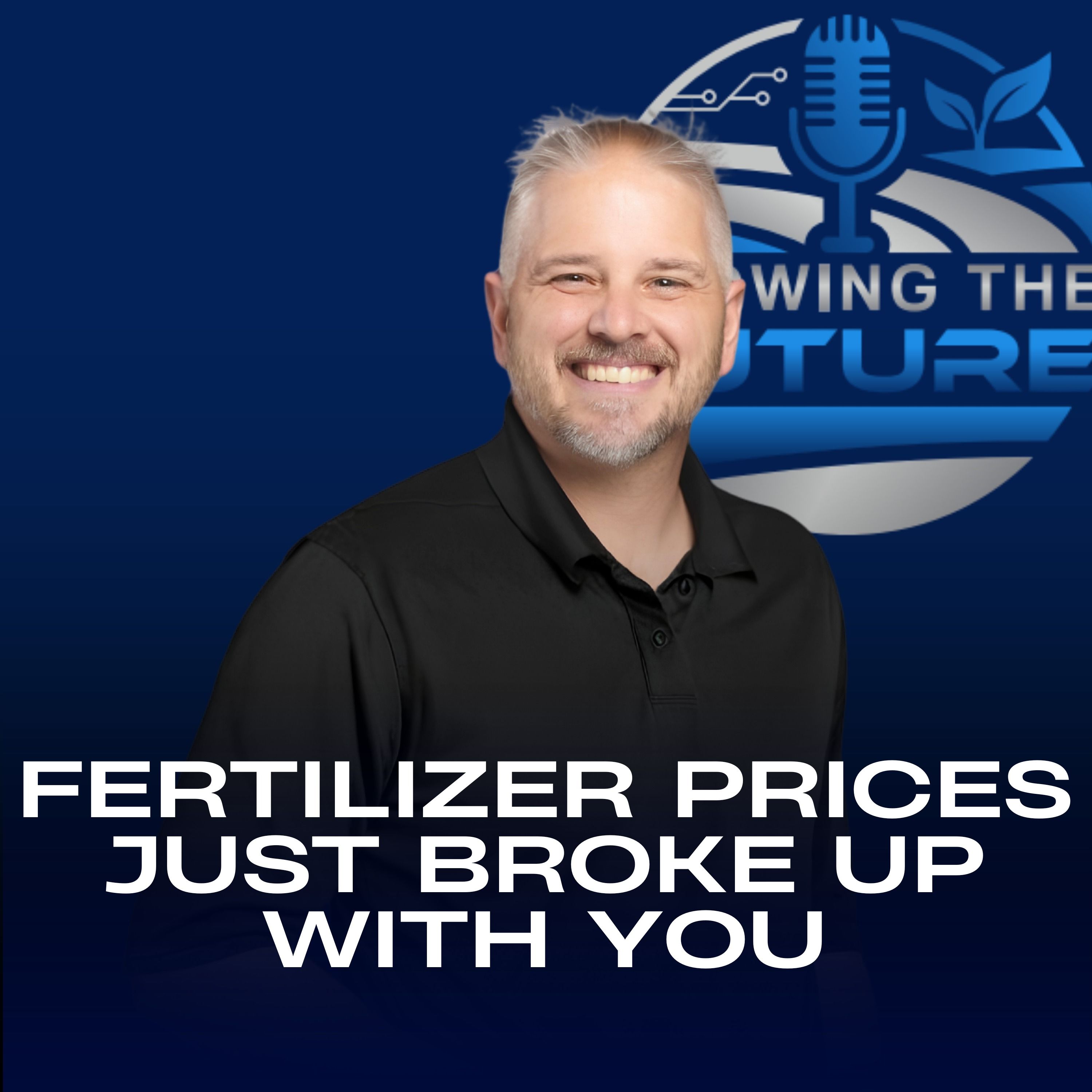GTF Podcast: Fertilizer Prices Just Broke Up With You episode artwork
