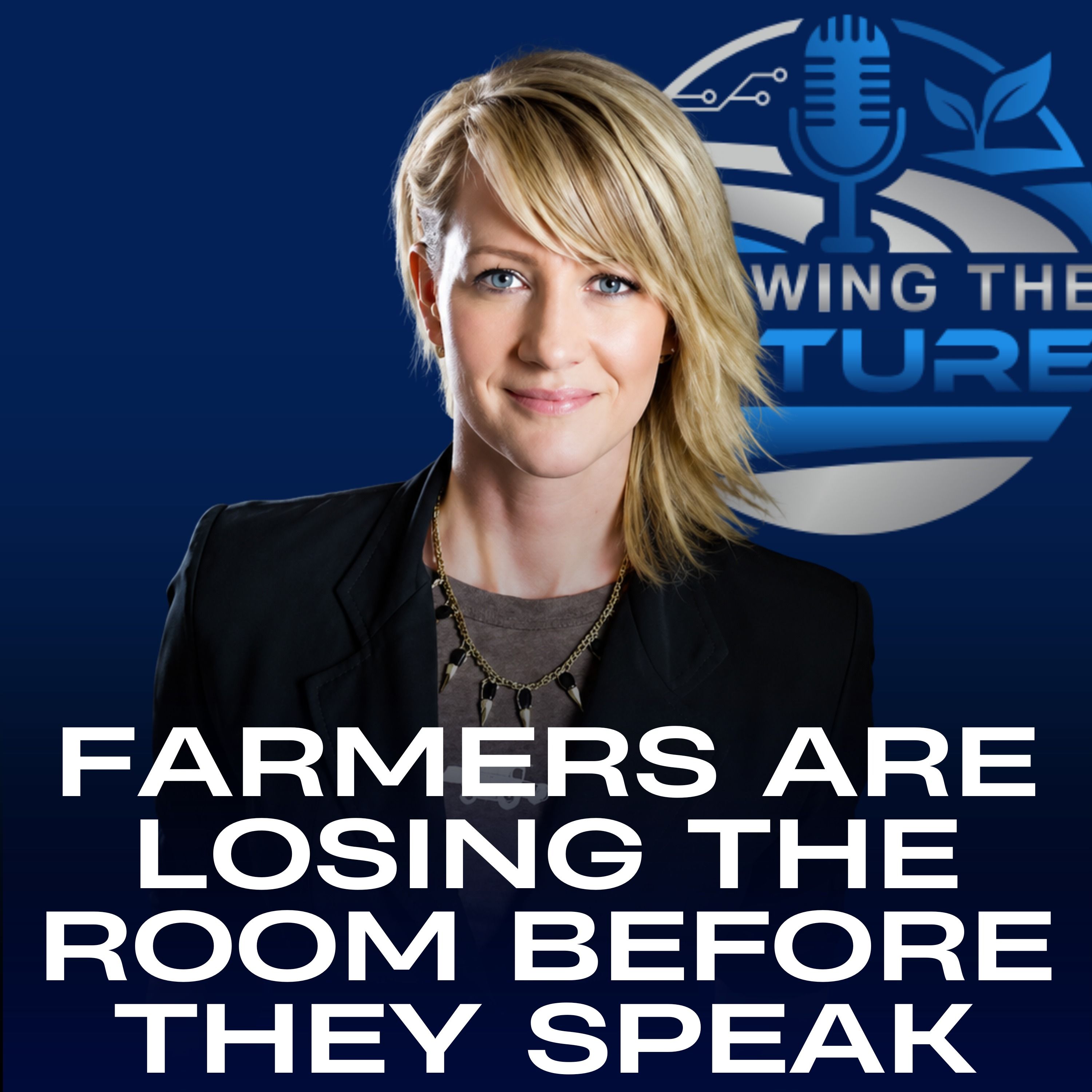 Farmers Are Losing the Room Before They Speak episode artwork