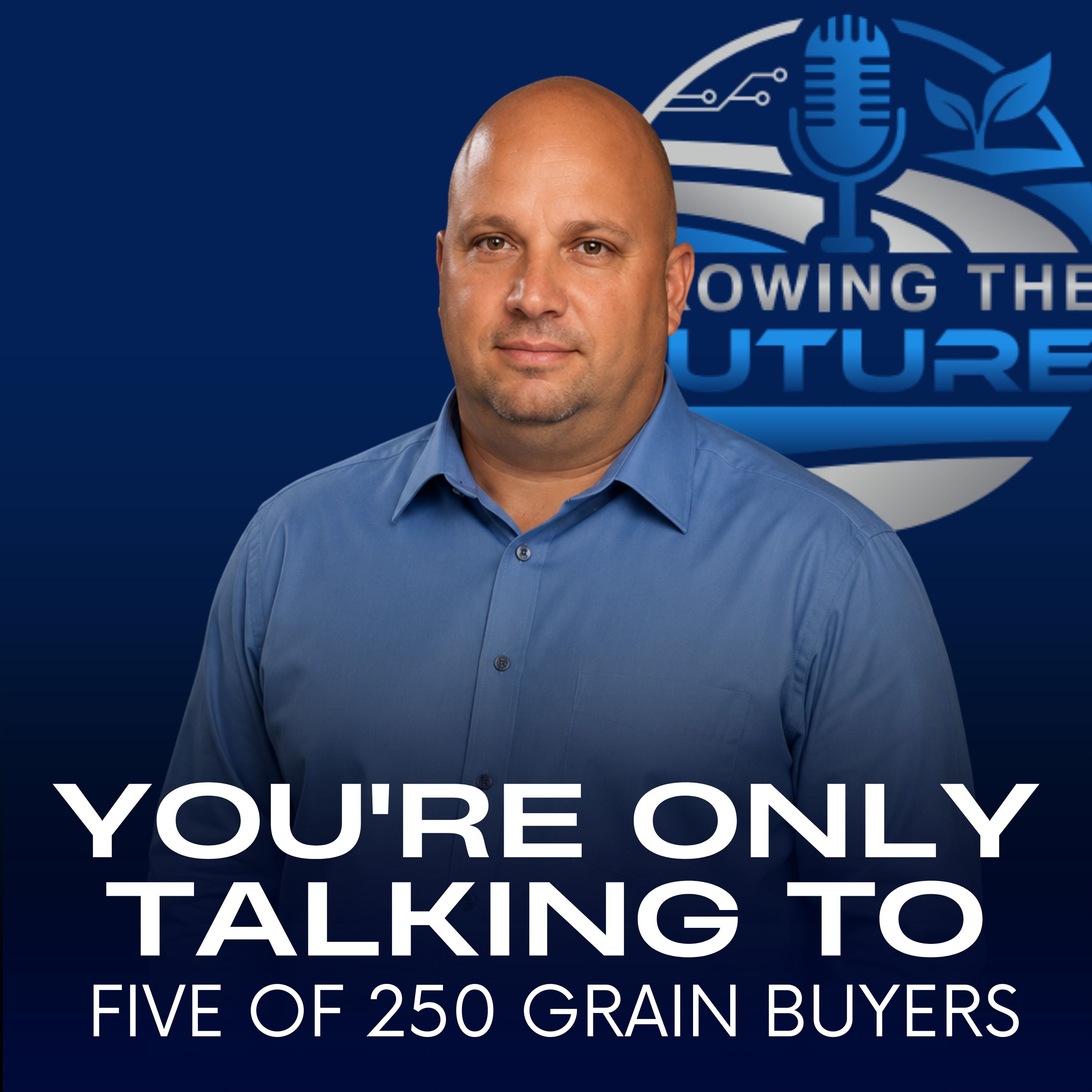 You're Only Talking to Five of 250 Grain Buyers episode artwork