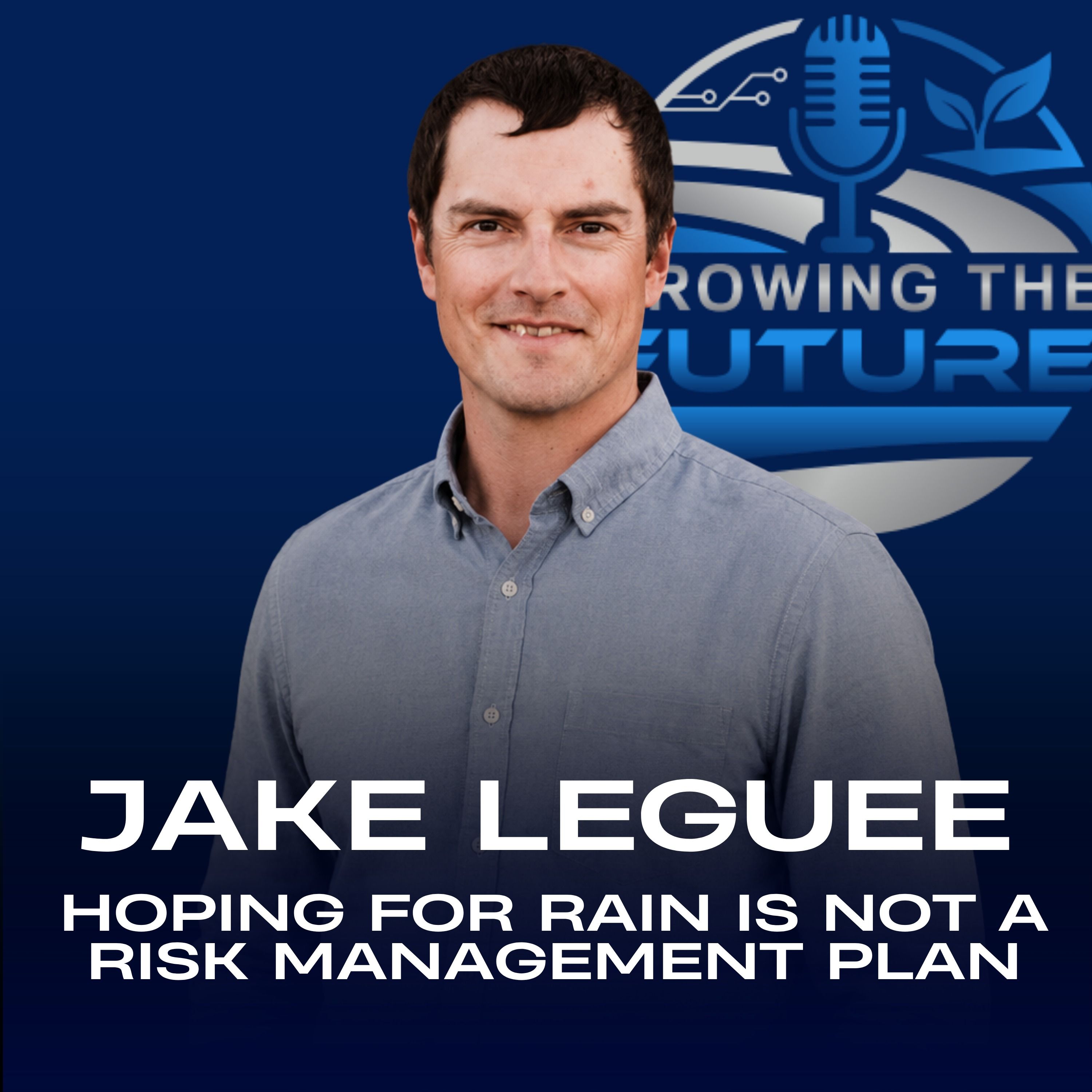 GTF Podcast: Hoping for Rain Is Not a Risk Management Plan episode artwork