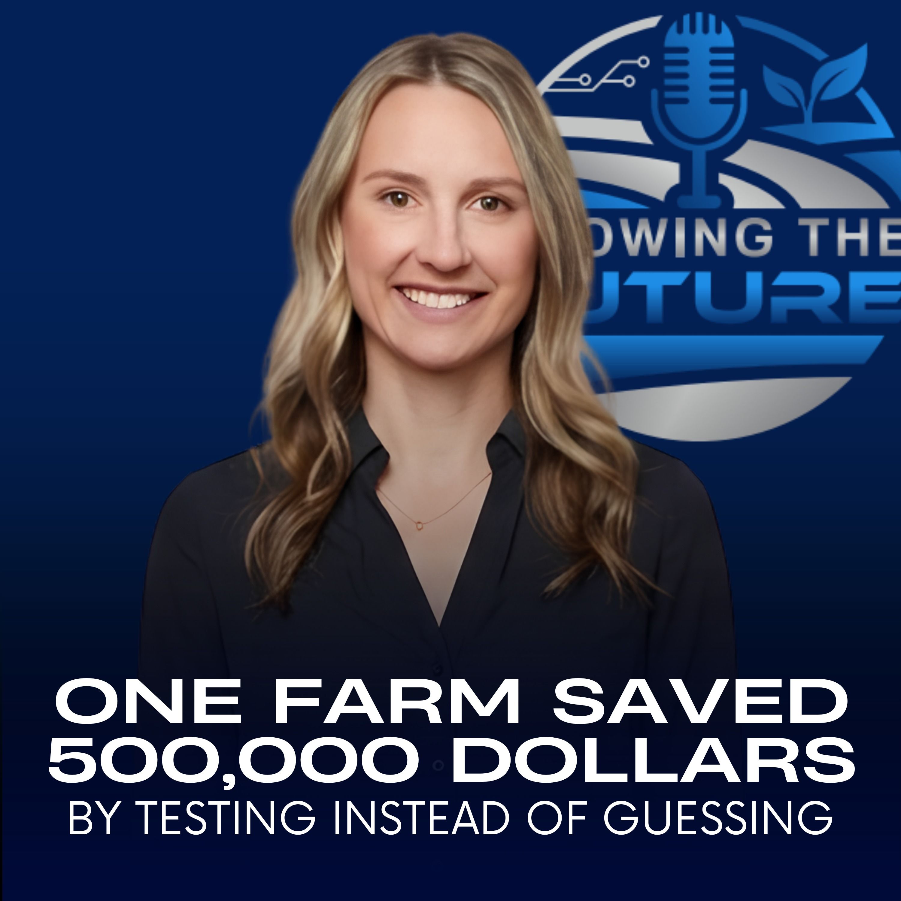 One Farm Saved 500,000 Dollars by Testing Instead of Guessing episode artwork
