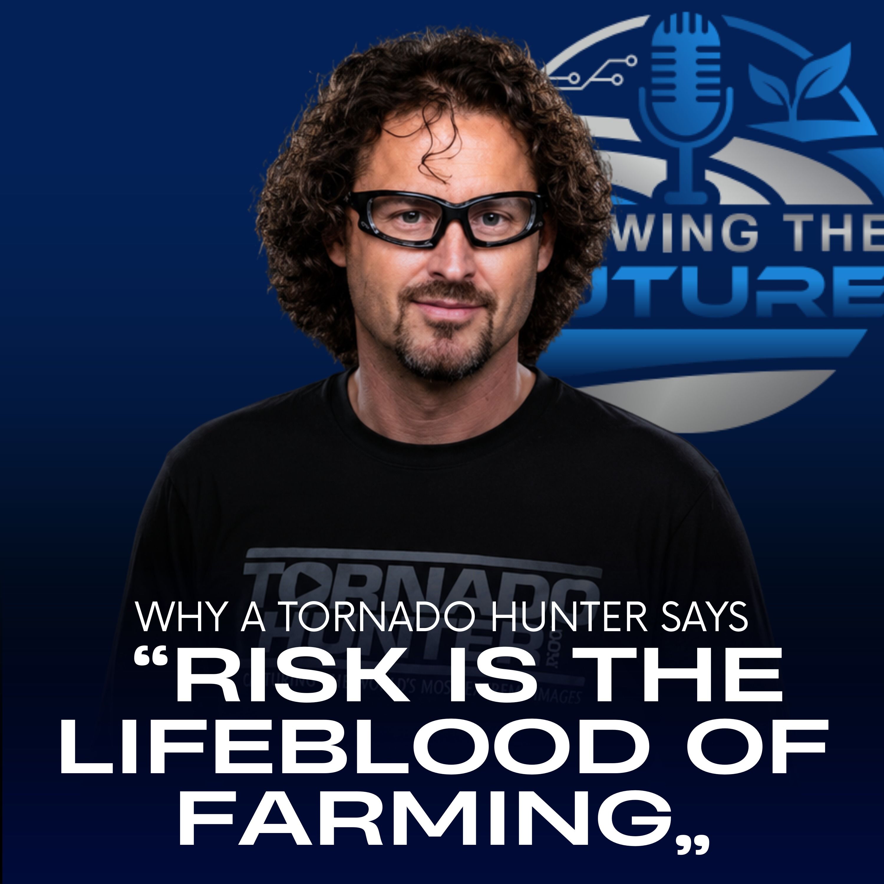 Why a Tornado Hunter Says Risk Is the Lifeblood of Farming episode artwork