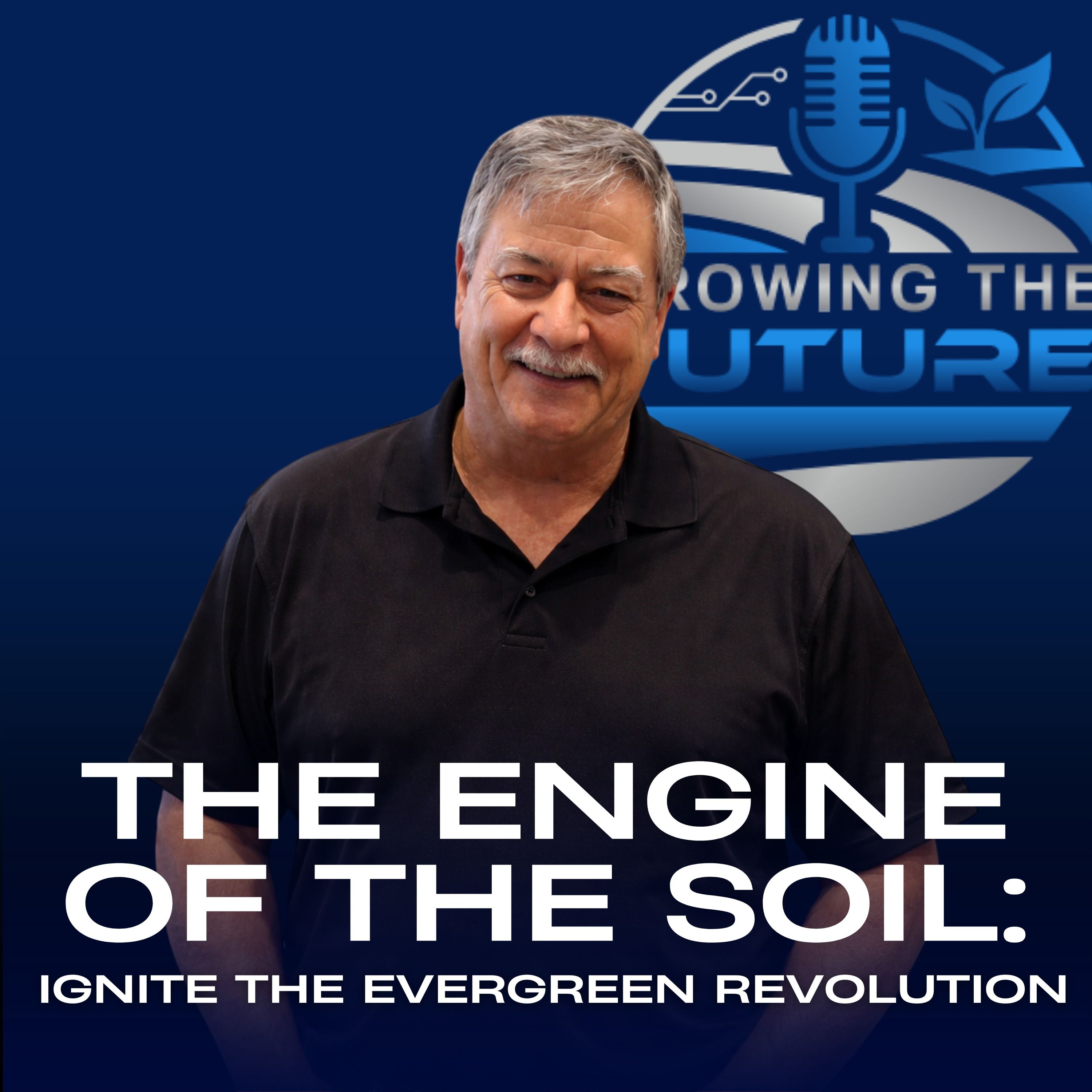 The Engine of the Soil:  Ignite the Evergreen Revolution episode artwork