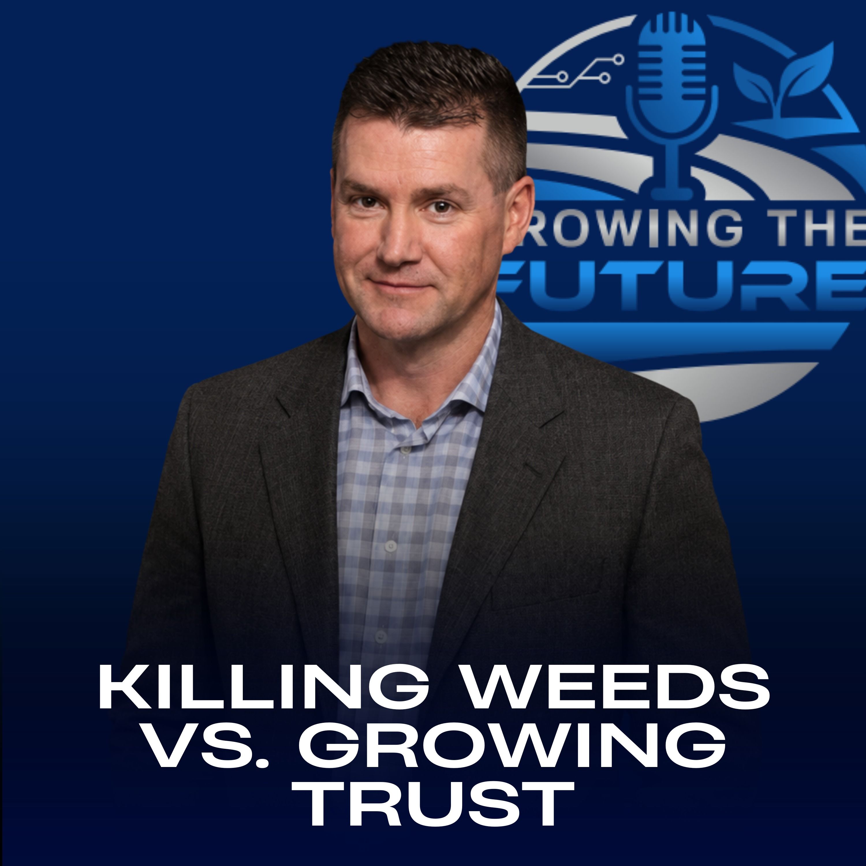 Killing Weeds vs. Growing Trust episode artwork