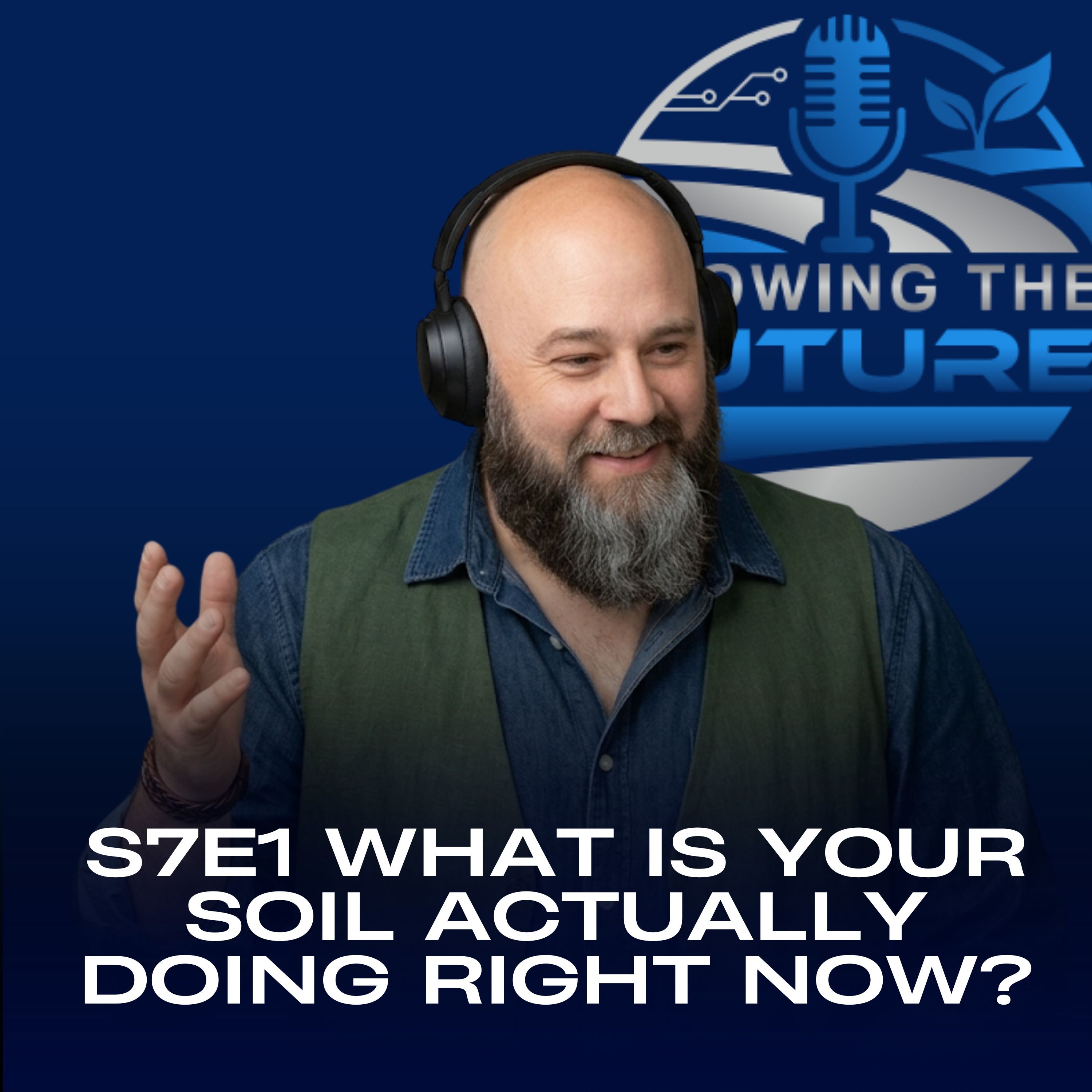 GTF Podcast: What Is Your Soil Actually Doing Right Now? episode artwork