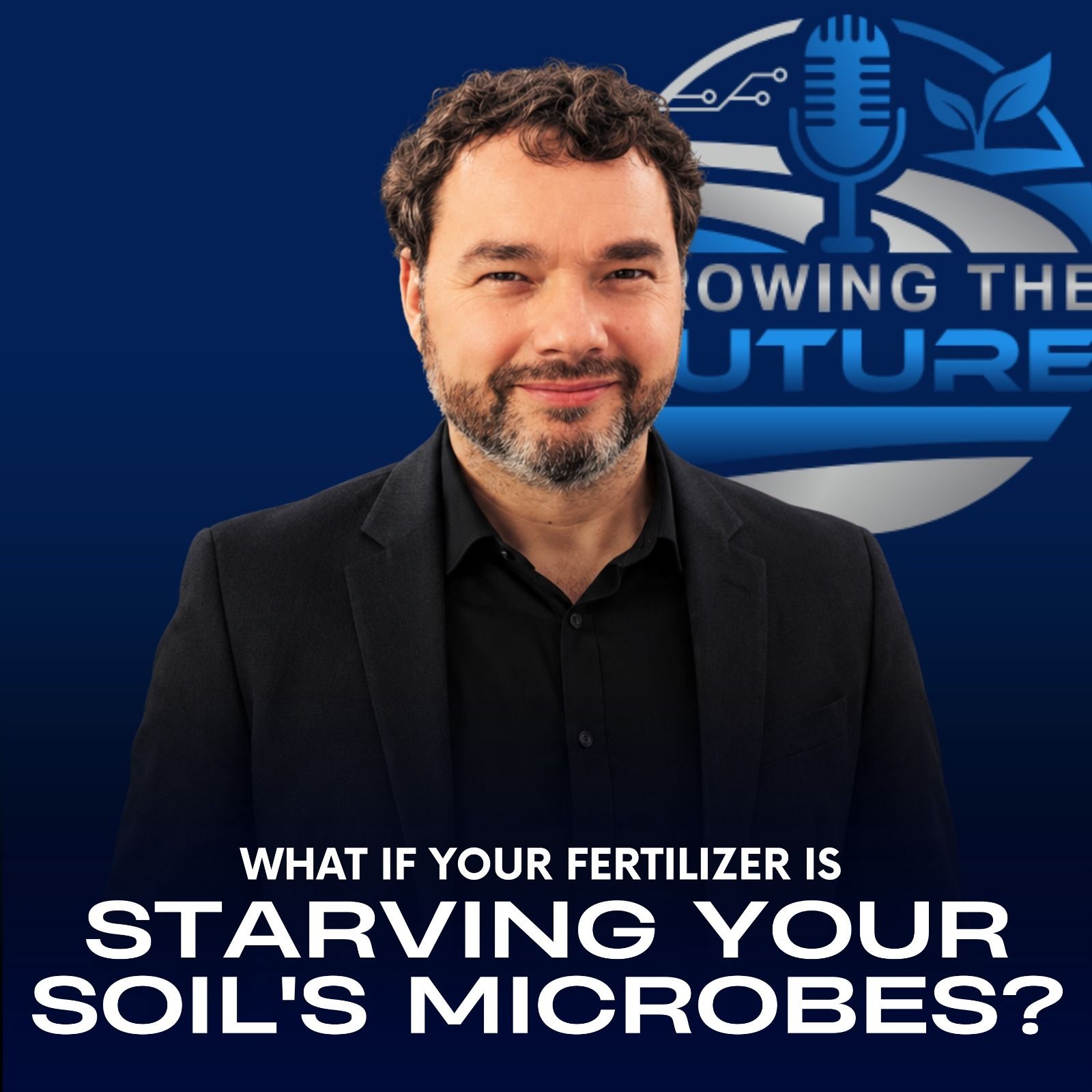 What If Your Fertilizer Is Starving Your Soil's Microbes? episode artwork