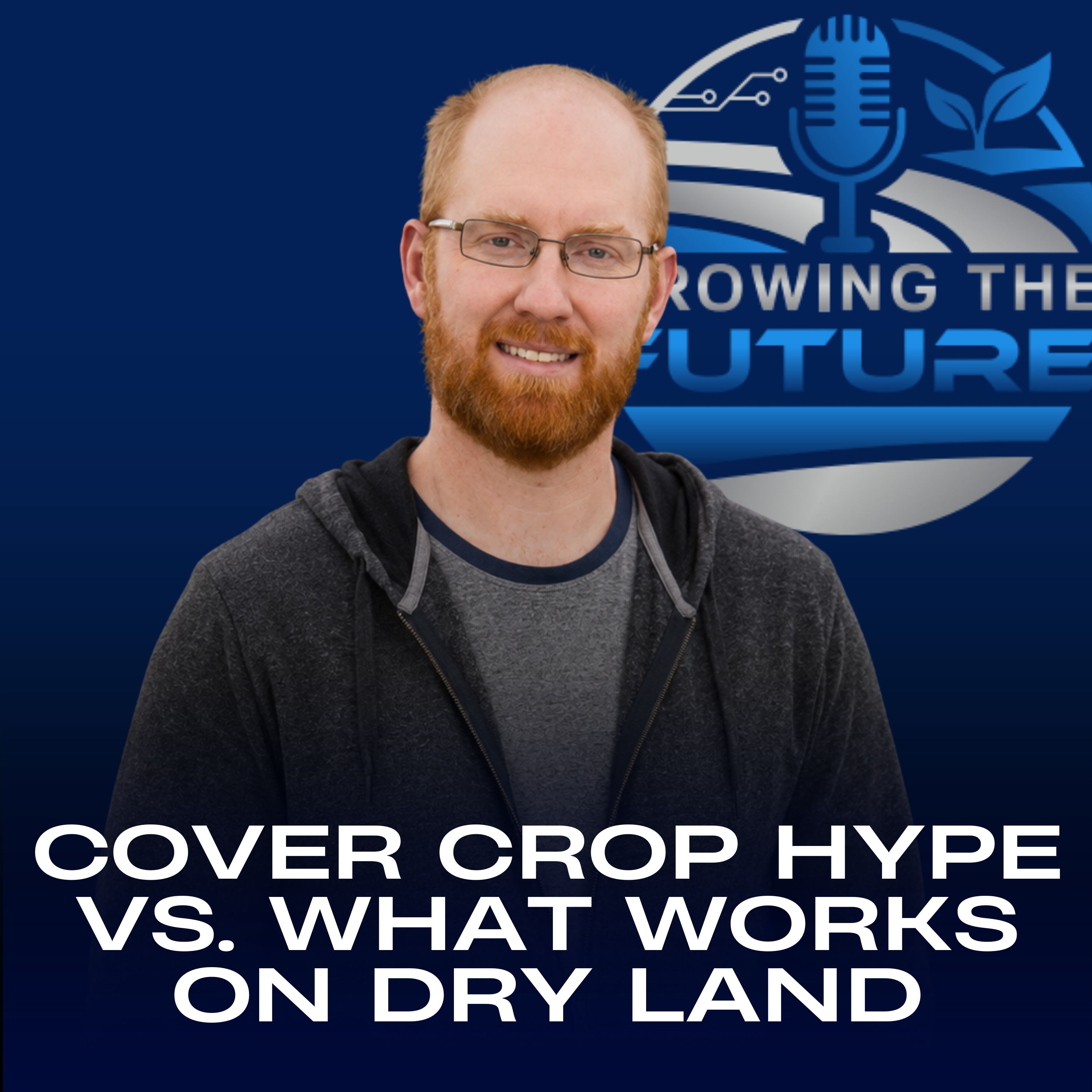 Cover Crop Hype vs. What Works on Dry Land episode artwork