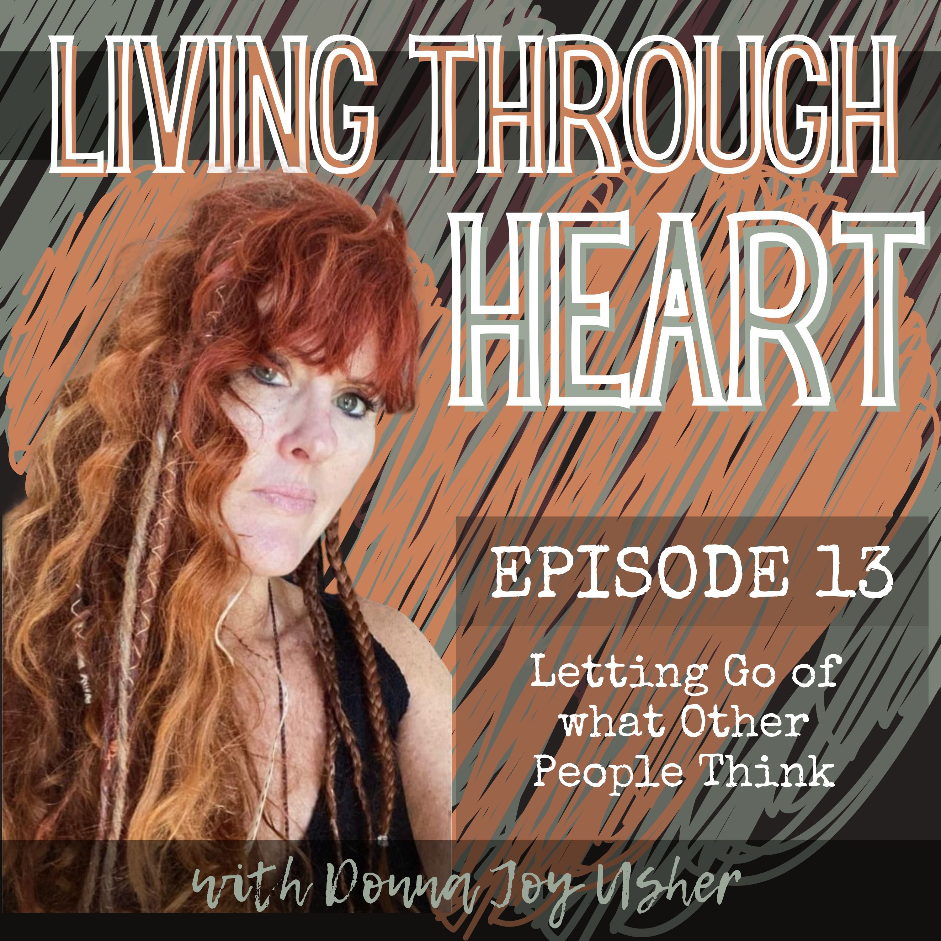 𝗟𝗶𝘃𝗶𝗻𝗴 𝗧𝗵𝗿𝗼𝘂𝗴𝗵 𝗛𝗲𝗮𝗿𝘁 - Sharing My Story As I Heal My Soul, Surrender into My Feminine Power, and Learn to Live Through Heart