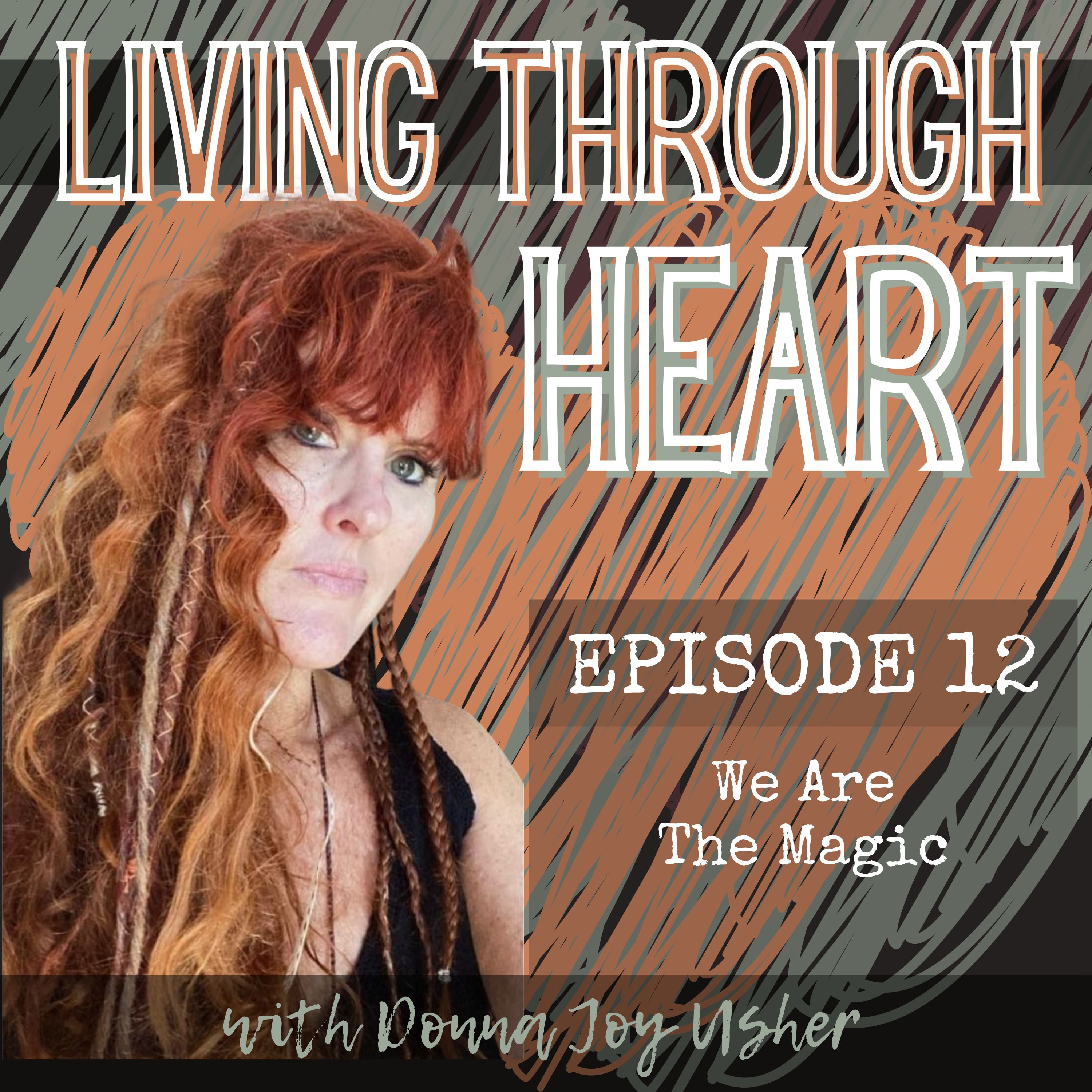 𝗟𝗶𝘃𝗶𝗻𝗴 𝗧𝗵𝗿𝗼𝘂𝗴𝗵 𝗛𝗲𝗮𝗿𝘁 - Sharing My Story As I Heal My Soul, Surrender into My Feminine Power, and Learn to Live Through Heart