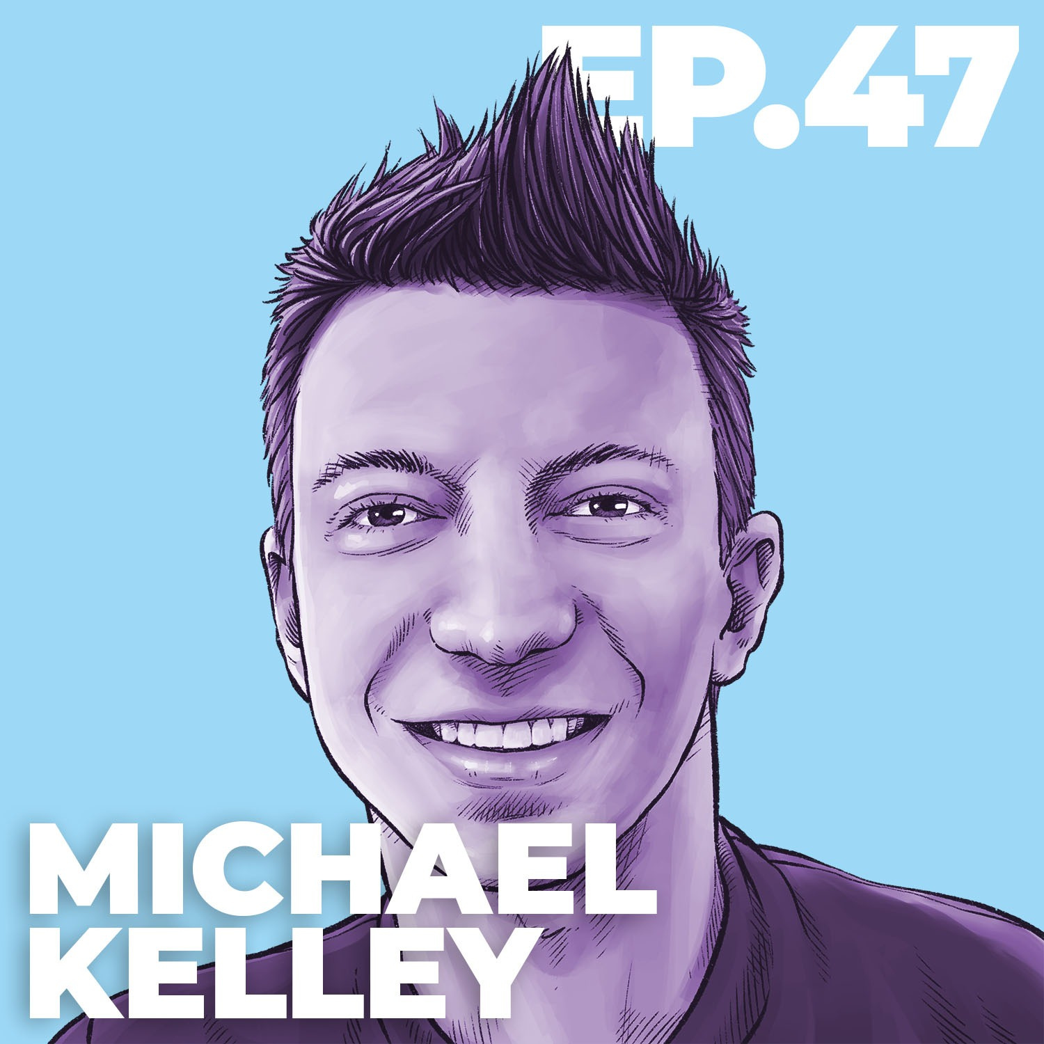 47 - INTERVIEW:  Michael Kelley