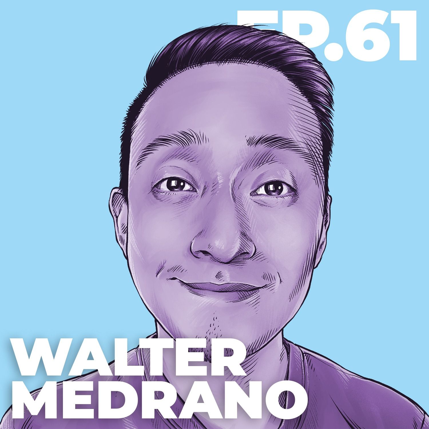 61 - INTERVIEW: Walter Medrano