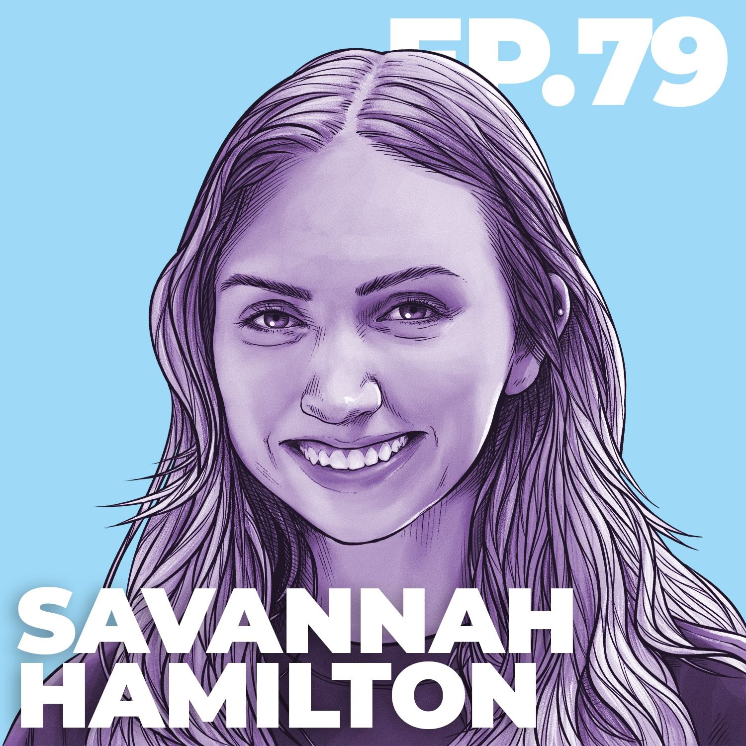79 - INTERVIEW: Savannah Hamilton