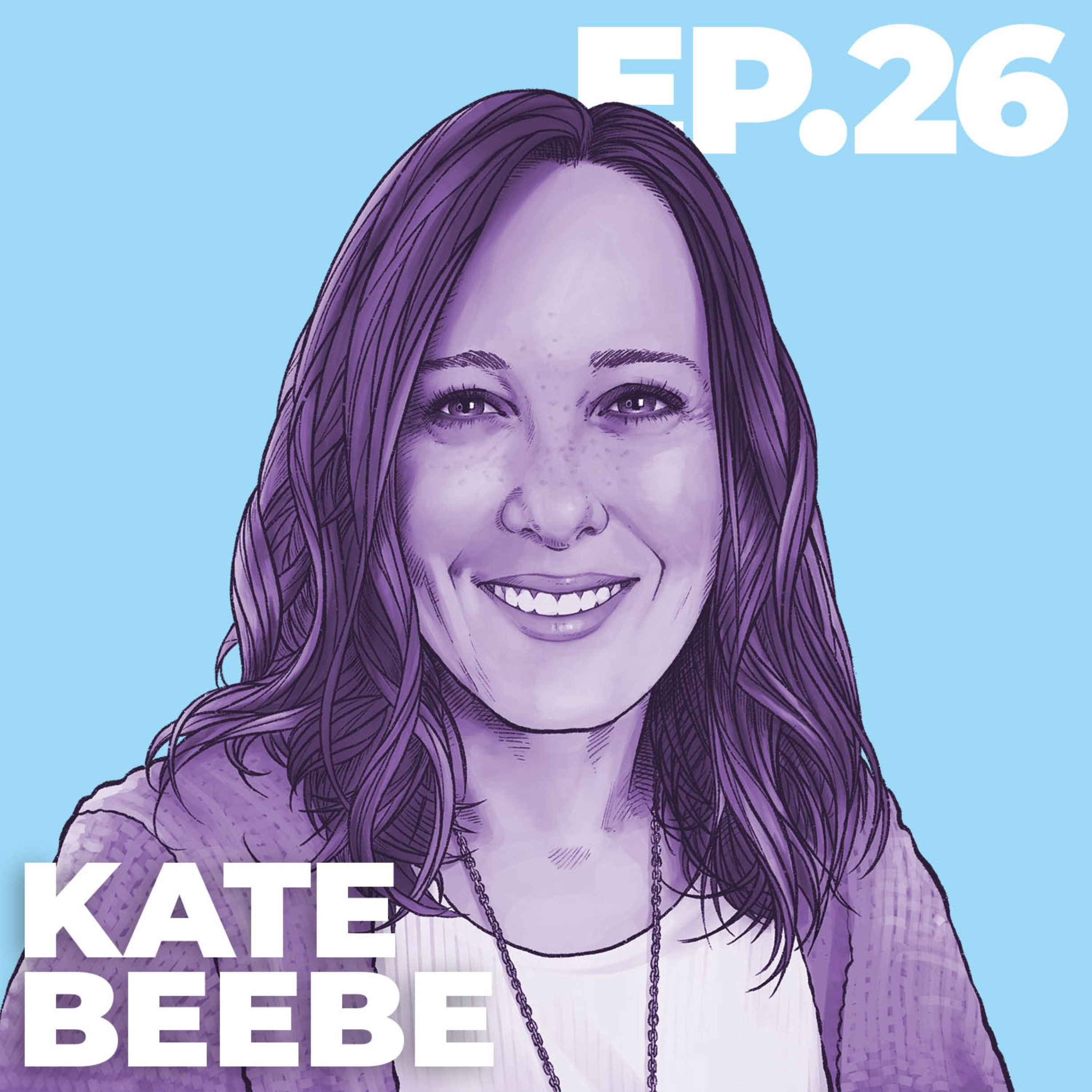 26 - INTERVIEW: Kate Beebe