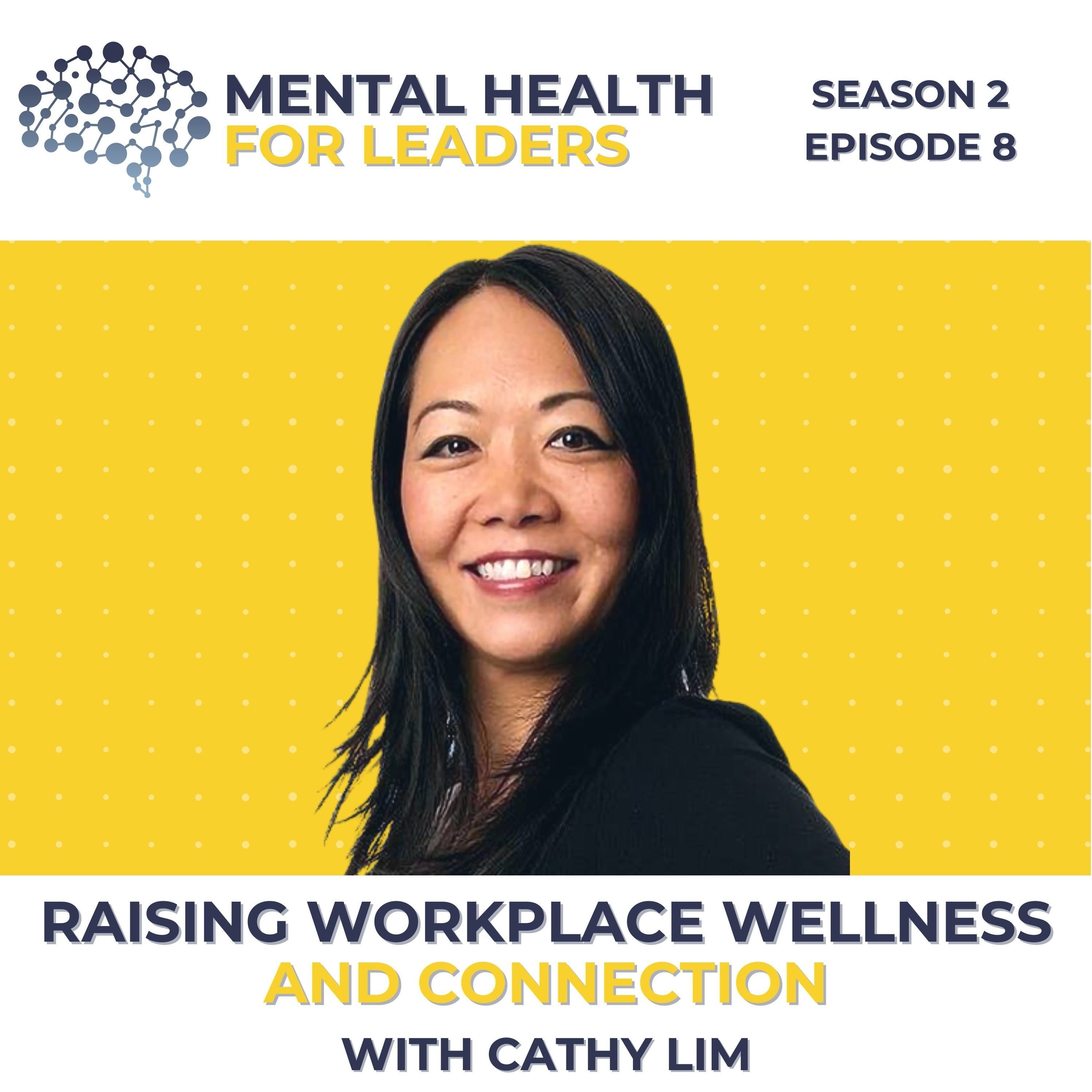 S02 | E08 Raising Workplace Wellness and Connection with Cathy Lim