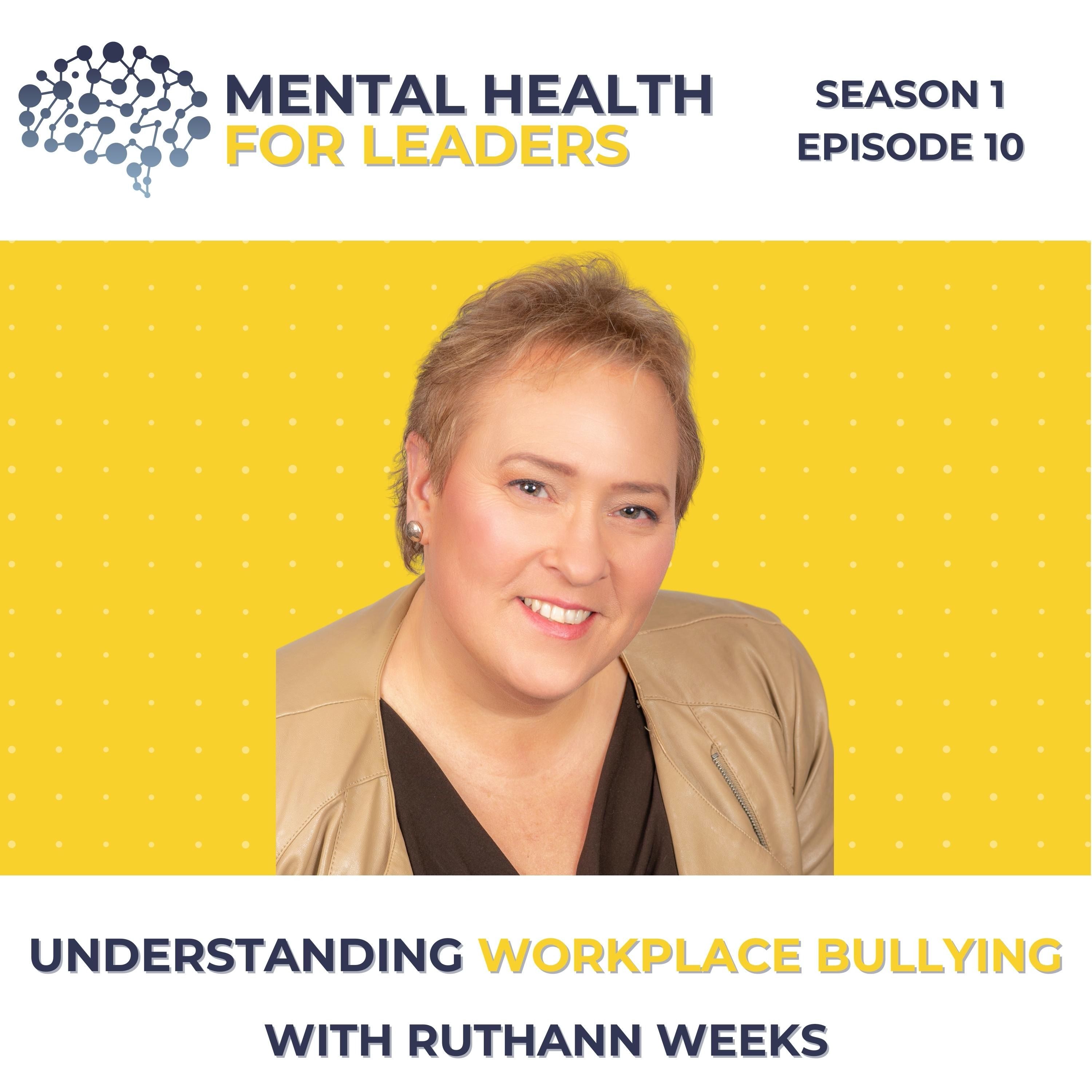 S01 | E10 - Understanding Workplace Bullying with Ruthann Weeks
