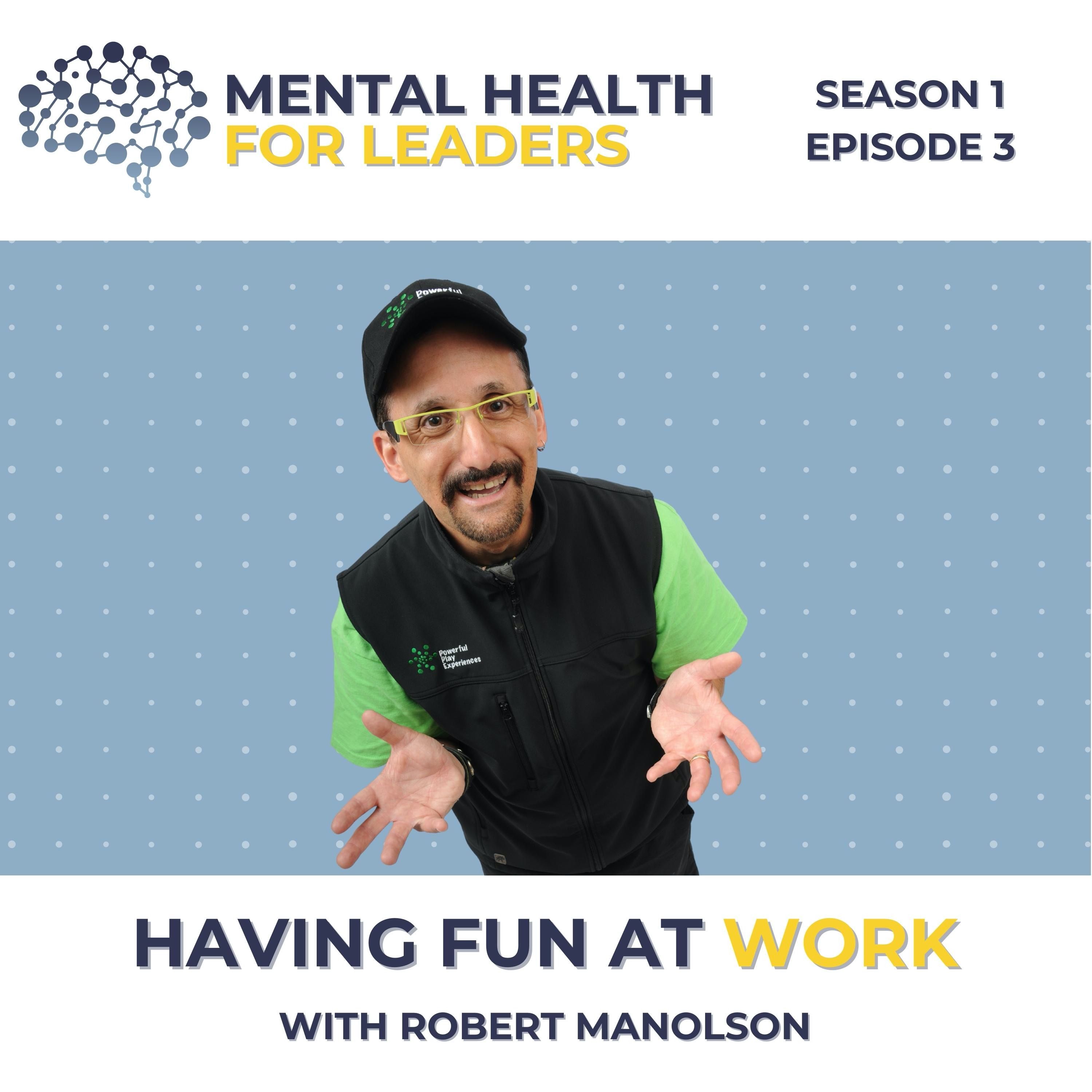 S01 | E03 Having Fun in the Workplace with Robert Manolson