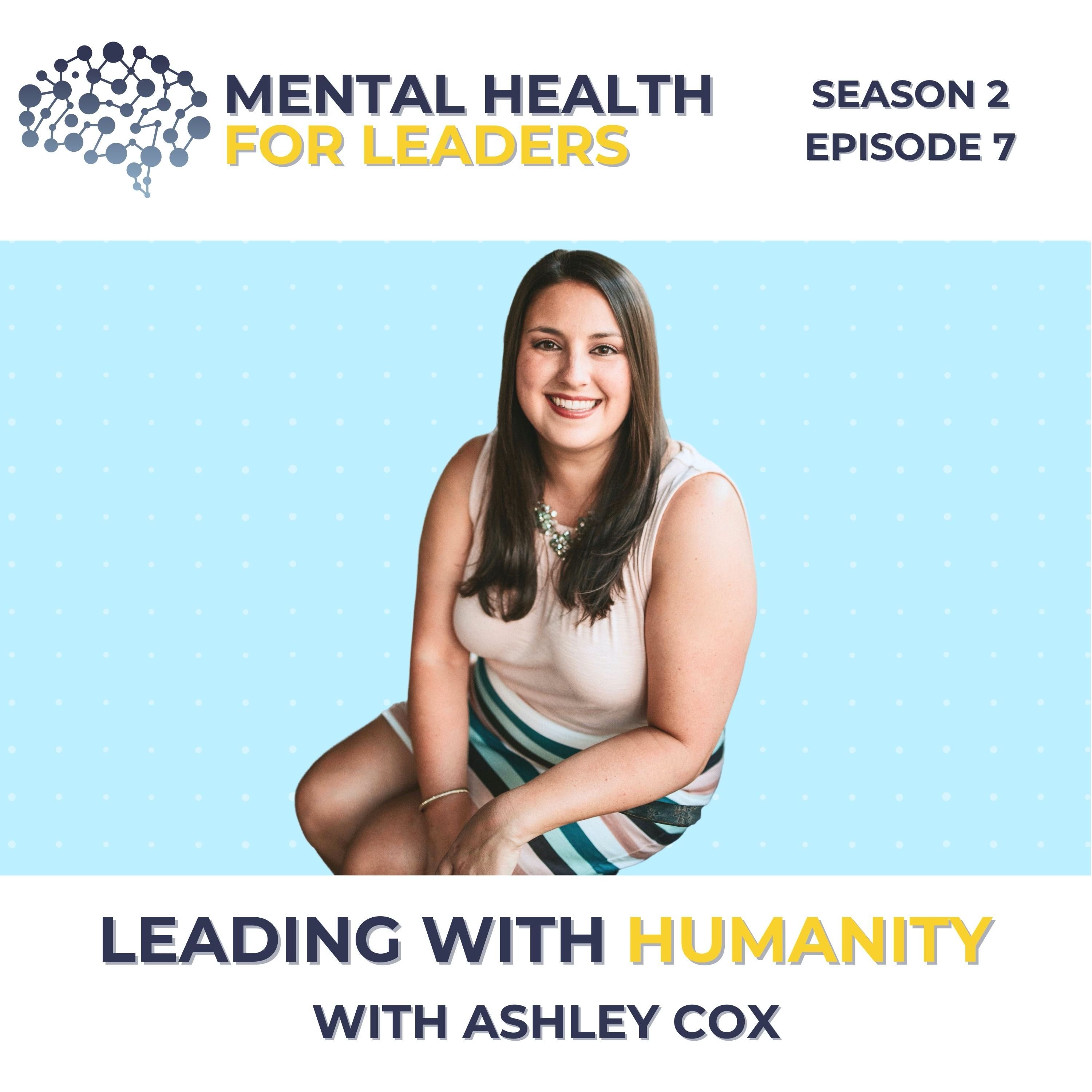 S02 | E07 Leading With Humanity with Ashley Cox
