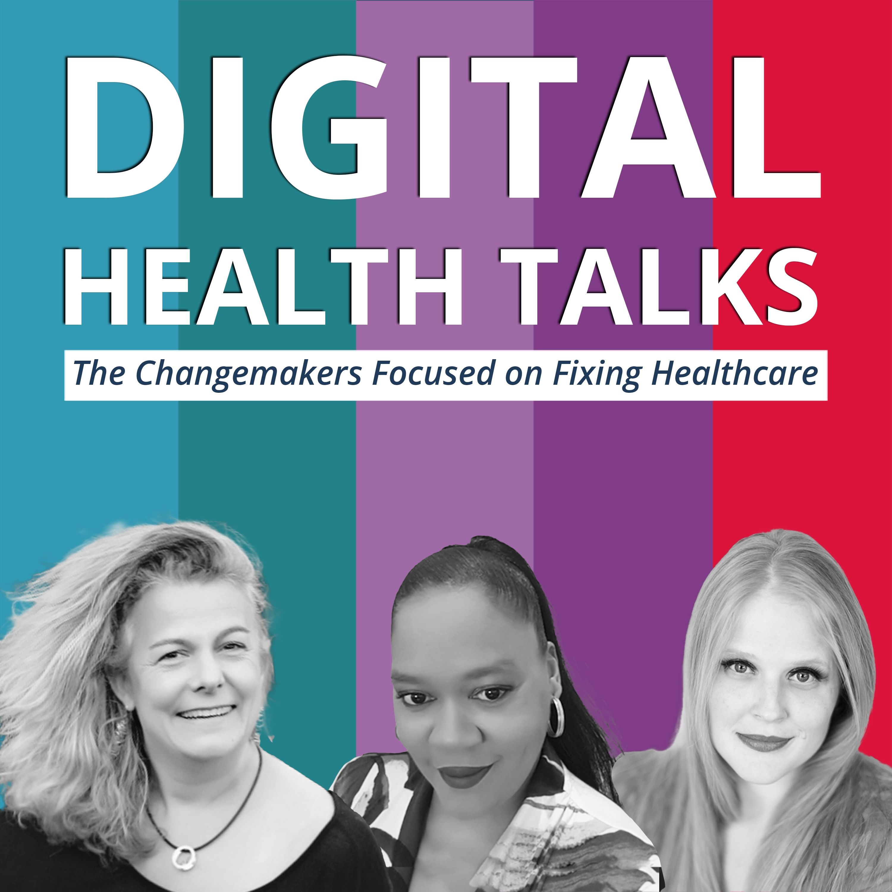 Digital Health Talks - Changemakers Focused on Fixing Healthcare