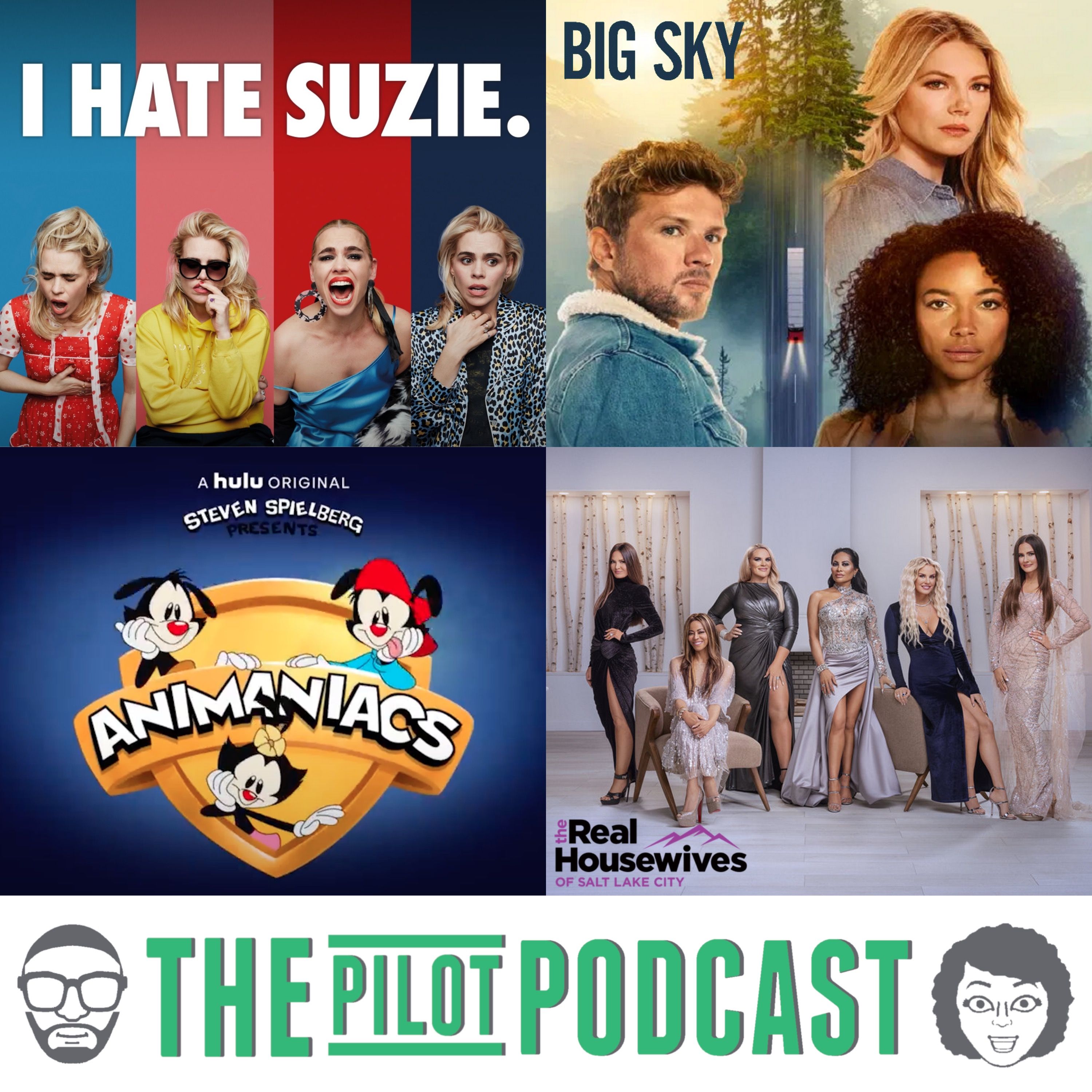 Big Sky (ABC), I Hate Suzie (HBO Max), Animaniacs (Hulu), and The Real Housewives of Salt Lake City (Bravo)