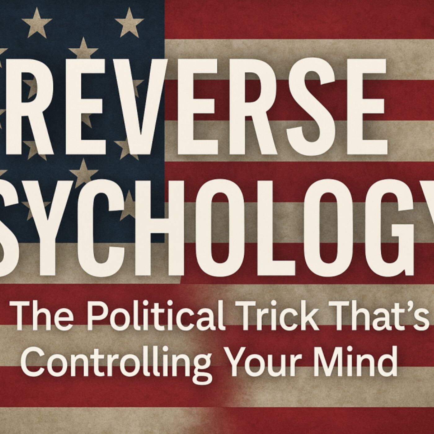 Reverse Psychology: The Political Trick That’s Controlling Your Mind episode artwork