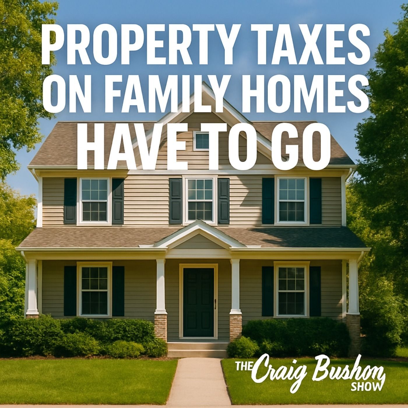 It’s Time to End Property Taxes on the American Home episode artwork