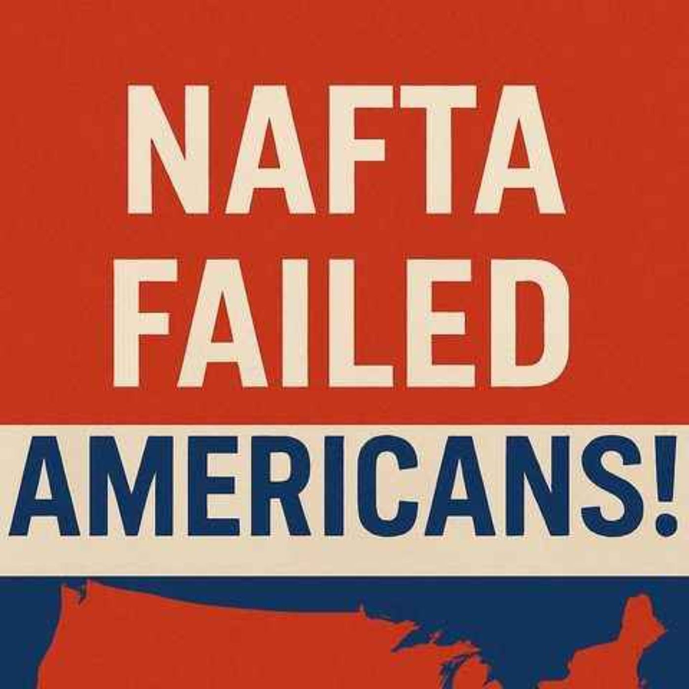 NAFTA How a Globalist Trade Deal Gutted American Jobs and Betrayed U.S. Workers episode artwork