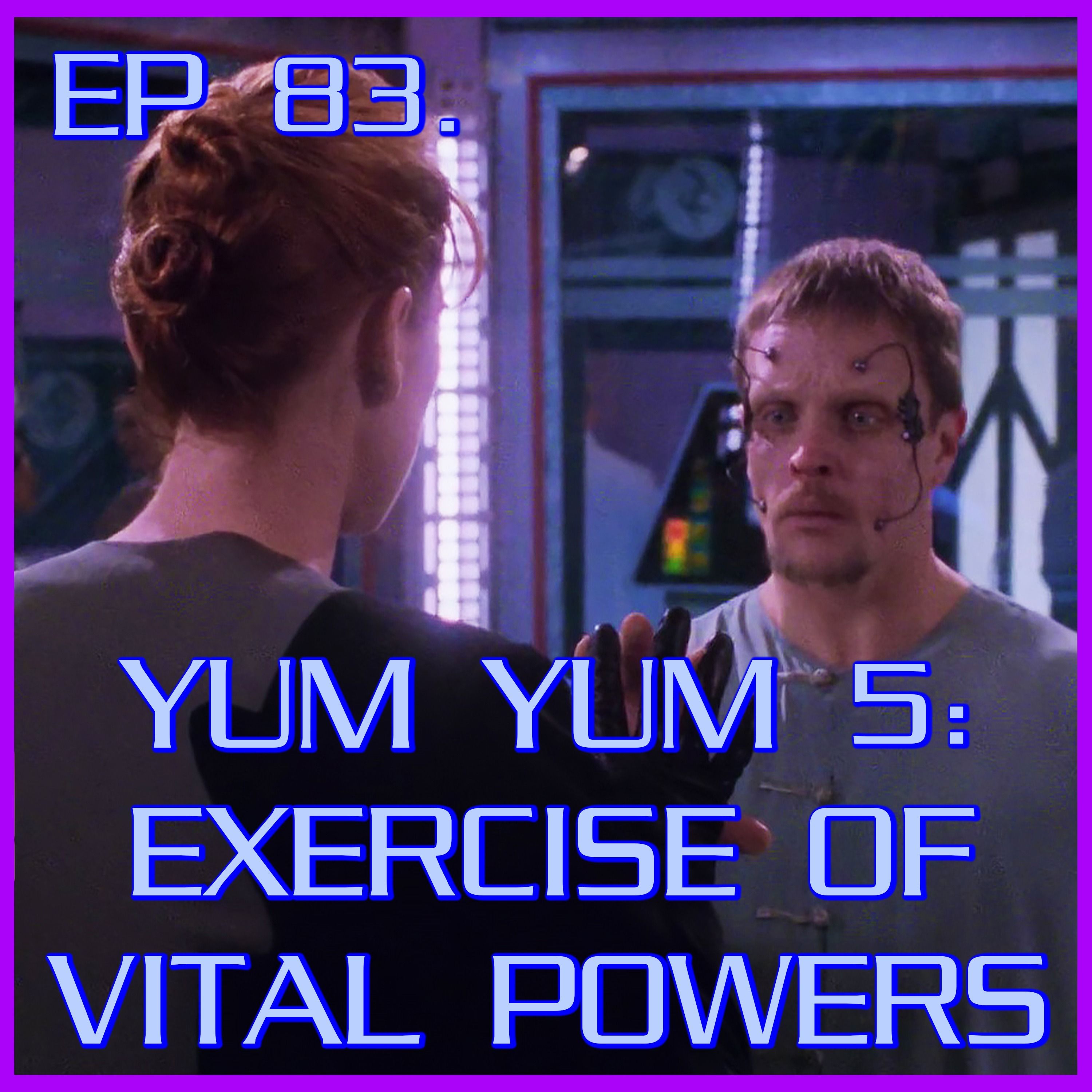 Yum Yum 5: Exercise of Vital Powers - feat. Daniel and Tanya | Babylon 5 | Review