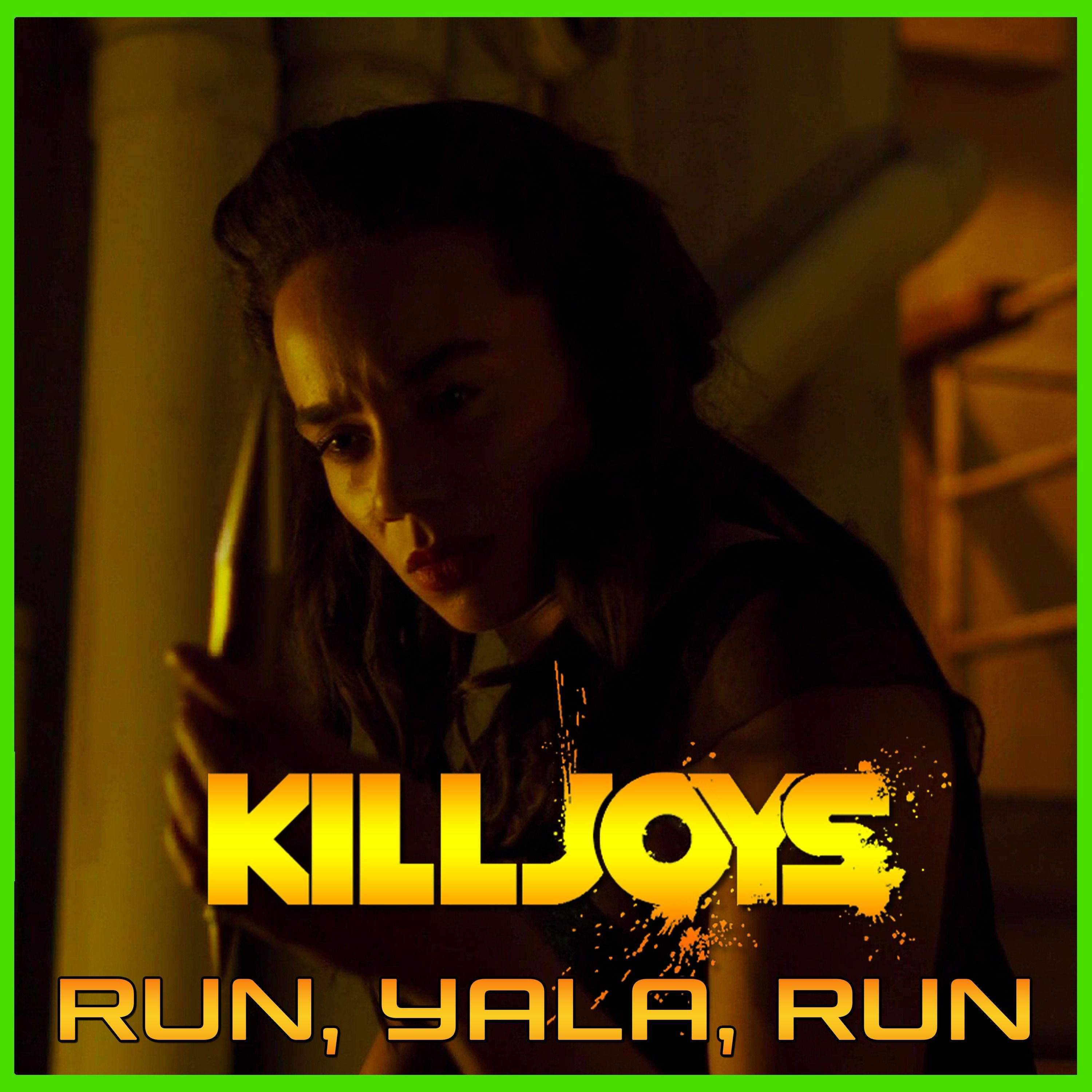 Yum Yum Joys: Run, Yala, Run | Killjoys | Podcast episode artwork