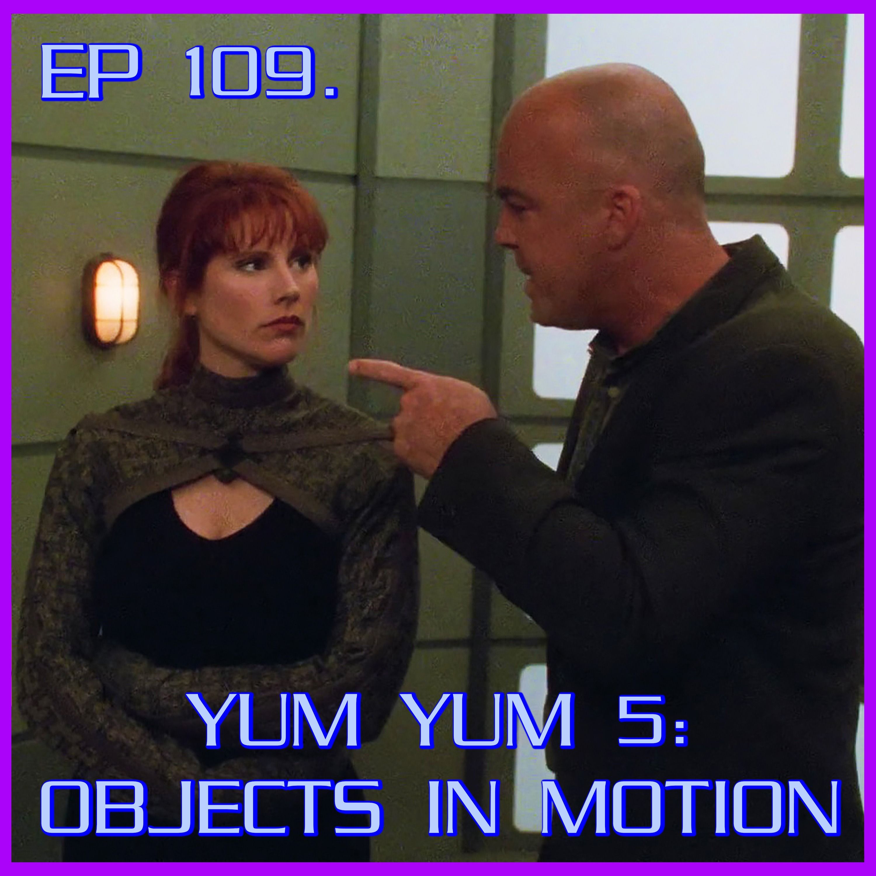 Yum Yum 5: Objects in Motion | Babylon 5 | Review
