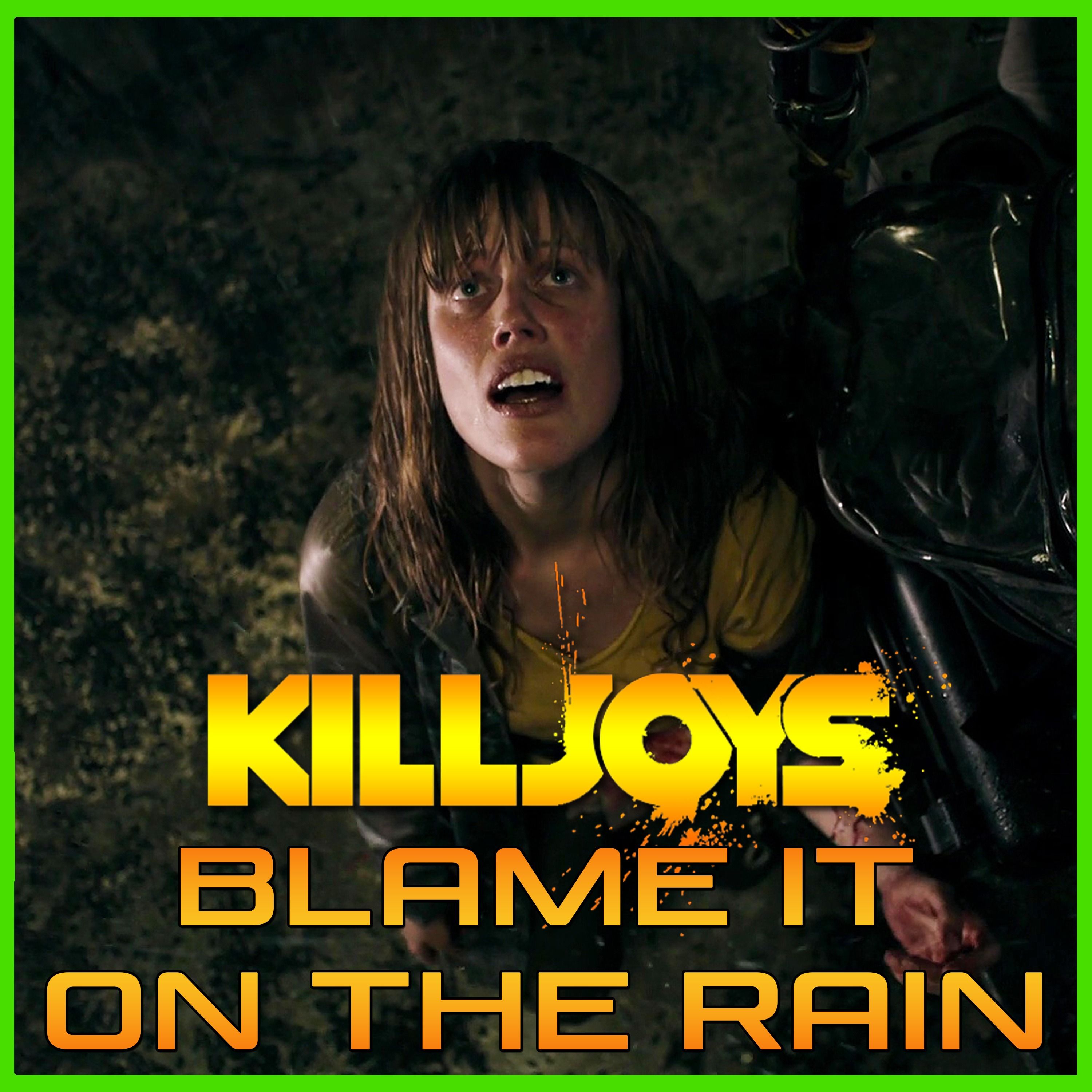 Yum Yum Joys: Blame It on the Rain | Killjoys | Podcast episode artwork