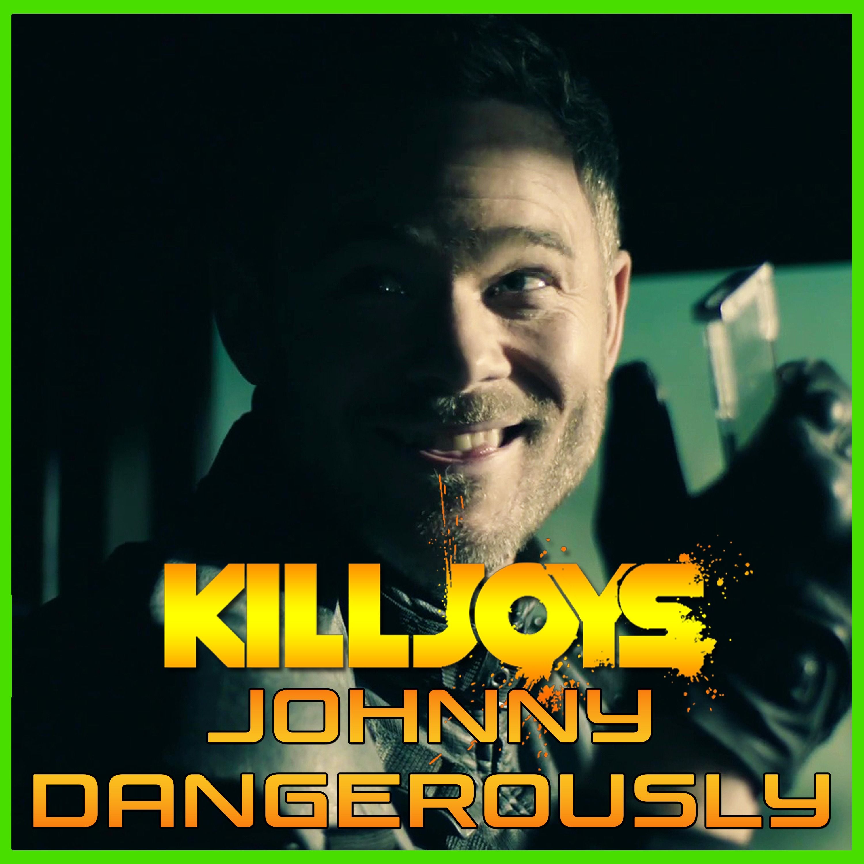 Yum Yum Joys: Johnny Dangerously | Killjoys | Podcast episode artwork
