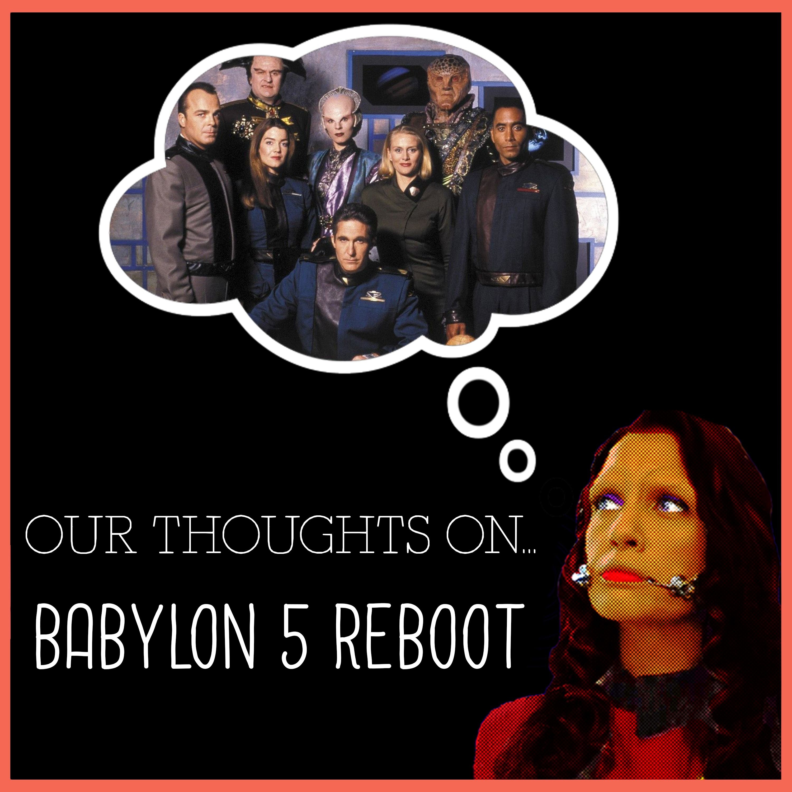 Our Thoughts On... Babylon 5 Reboot