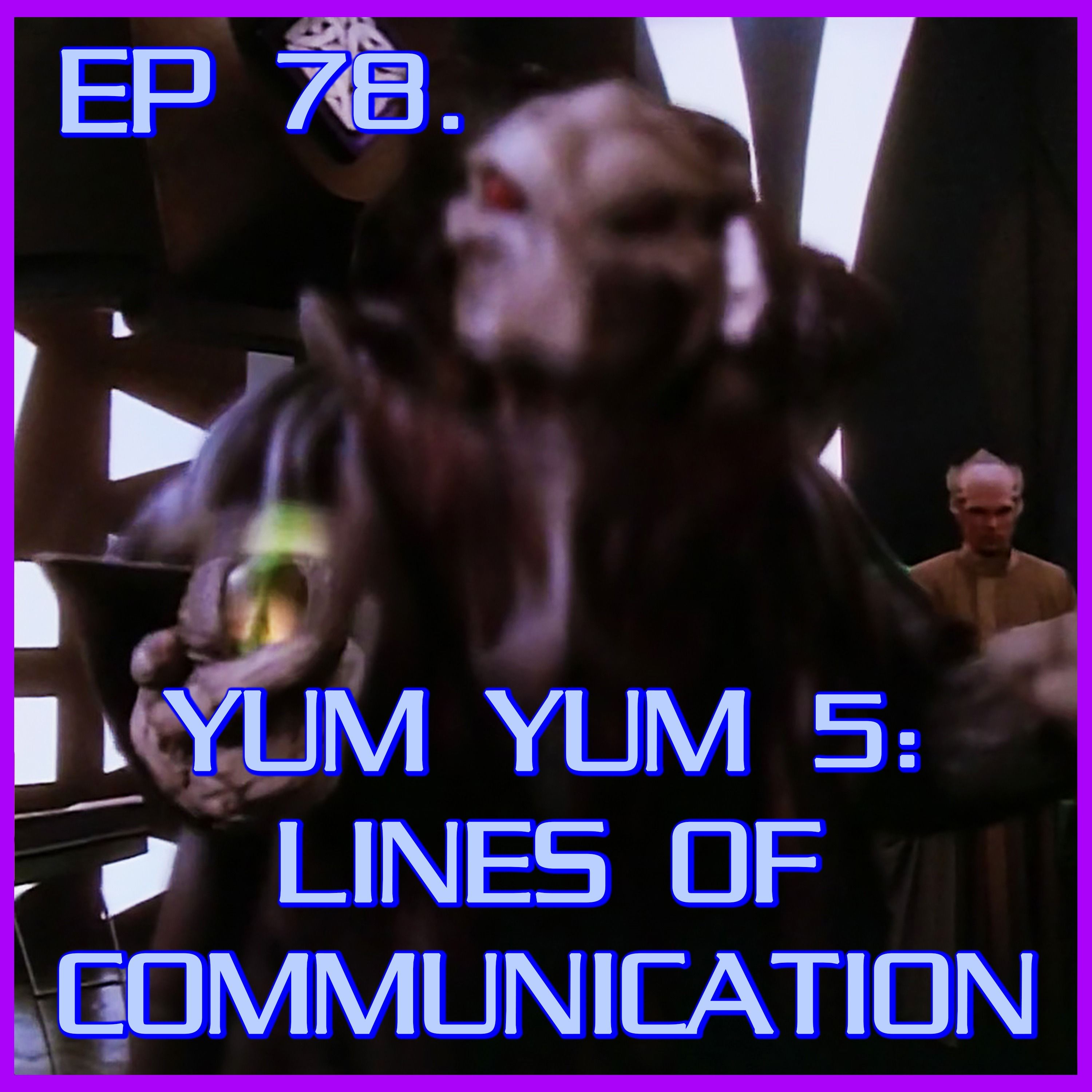 Yum Yum 5: Lines of Communication - feat. Ben | Babylon 5 | Review