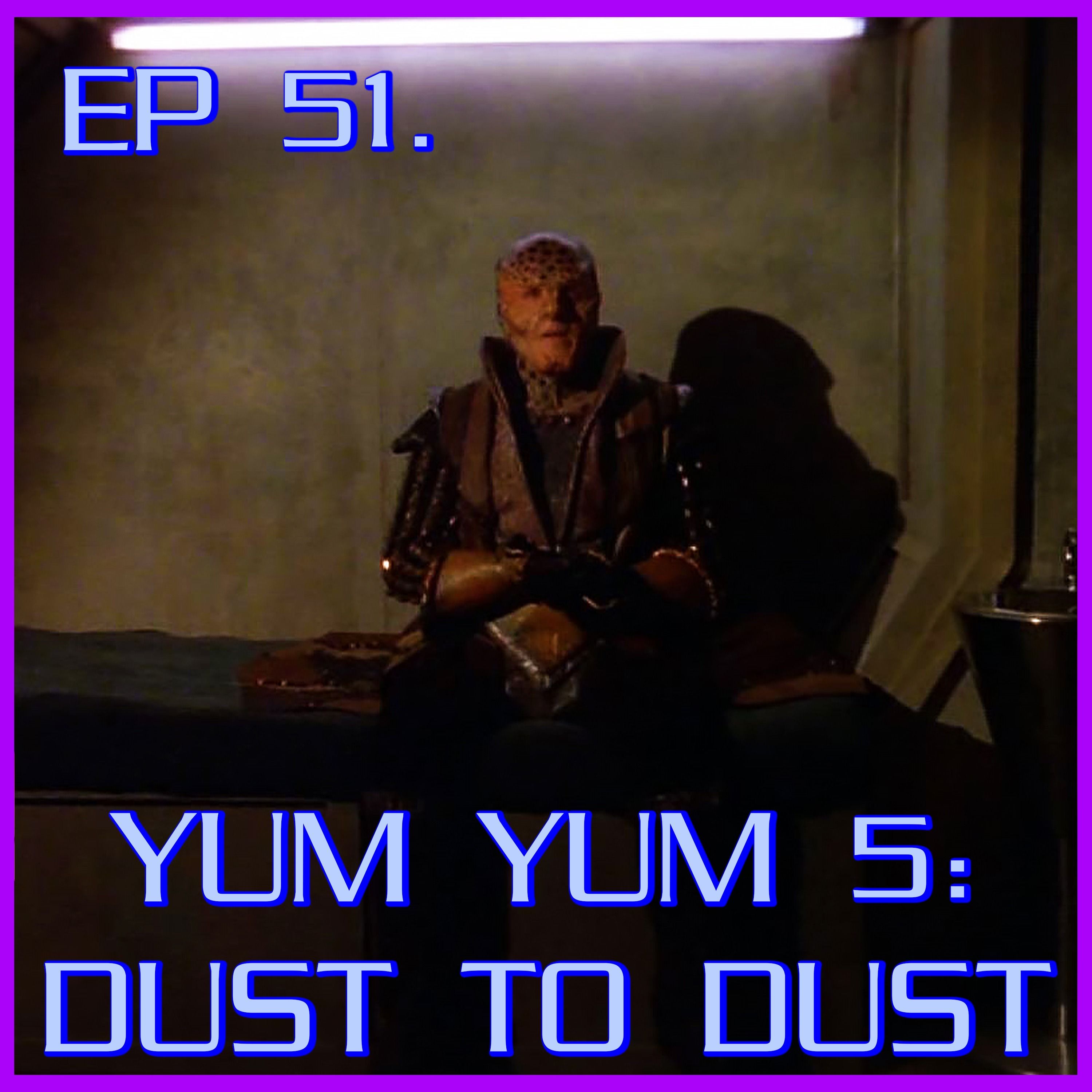 Yum Yum 5: Dust to Dust - feat. Julio | Babylon 5 | Review