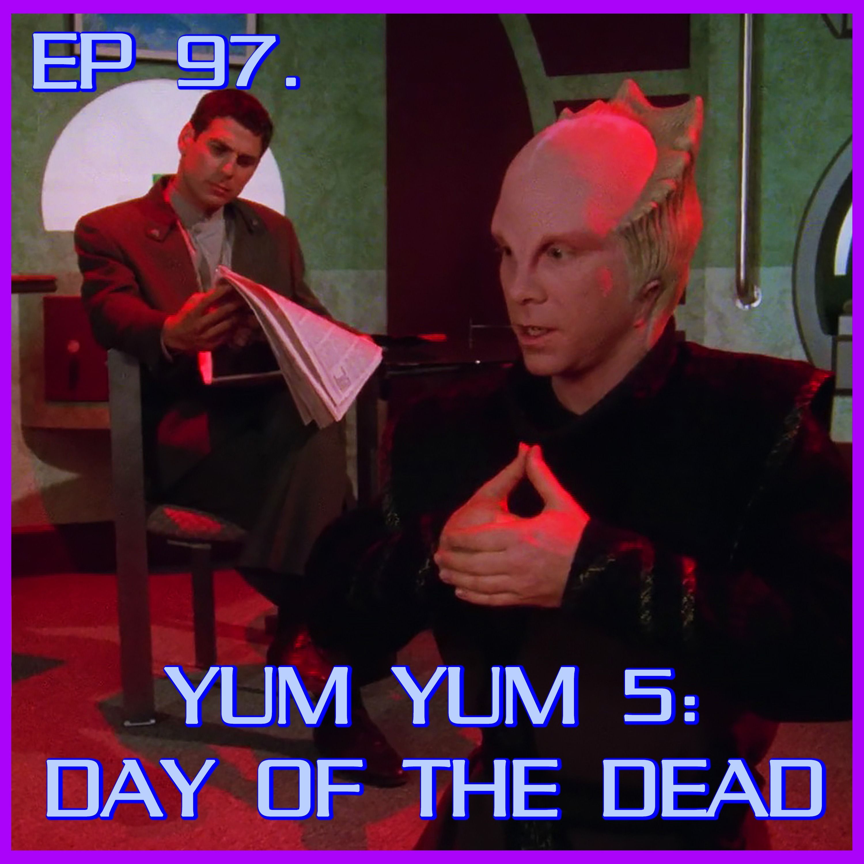 Yum Yum 5: Day of the Dead feat. Who Are You? A Babylon 5 Watchcast | Babylon 5 | Review episode artwork