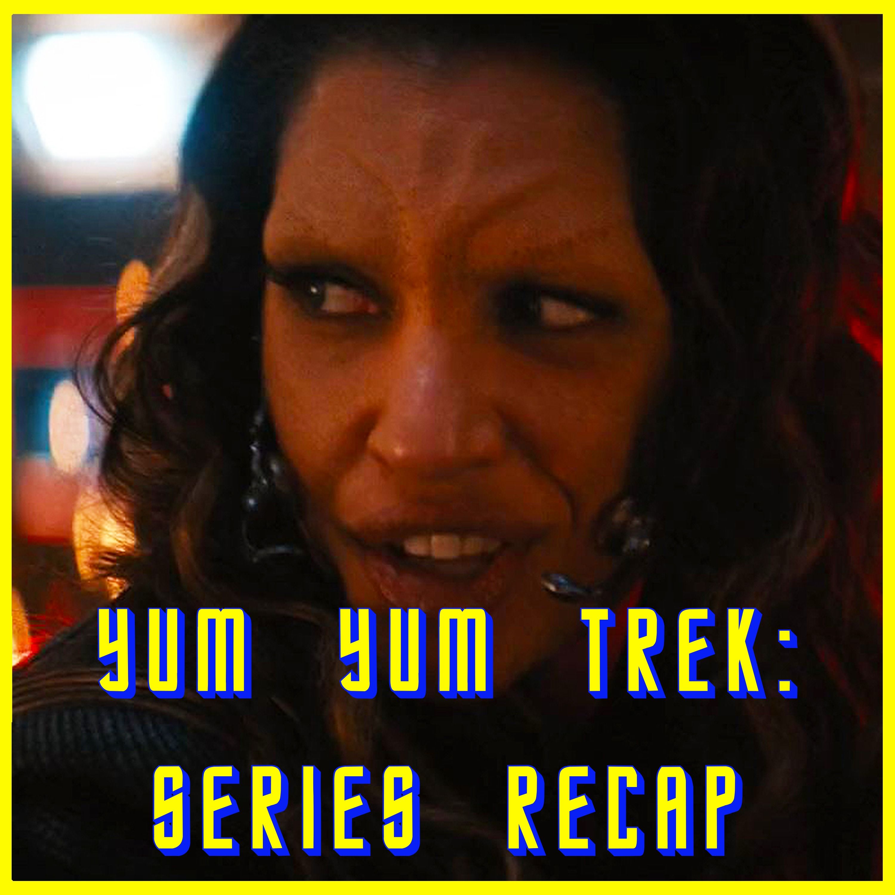 Yum Yum Trek: Series Recap | Star Trek: Discovery | Review