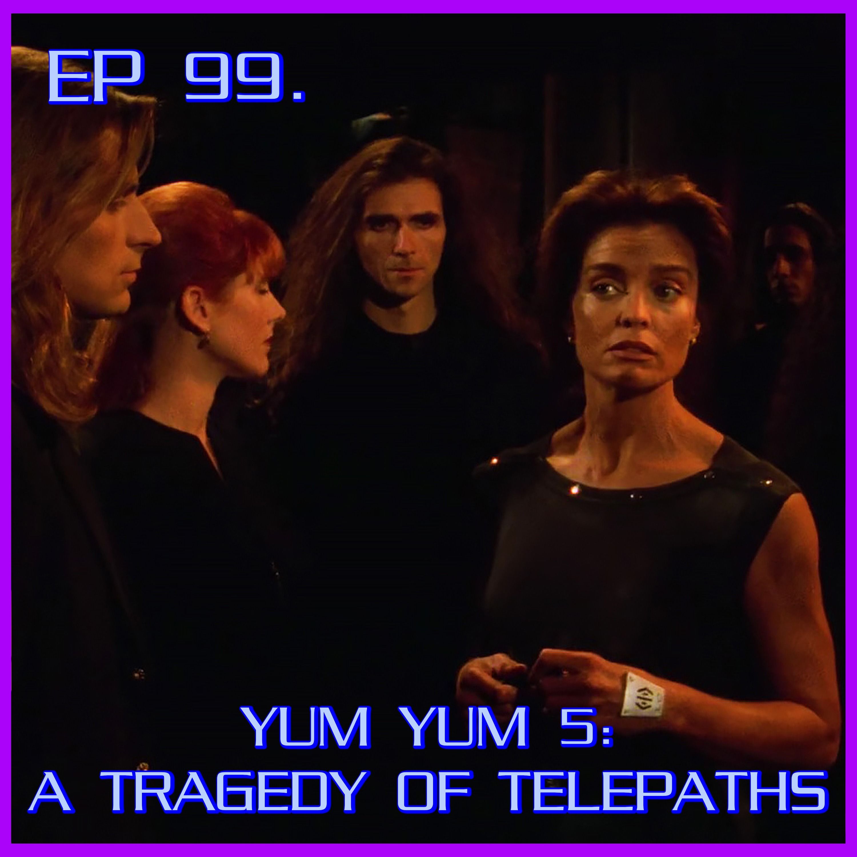 Yum Yum 5: A Tragedy of Telepaths | Babylon 5 | Review