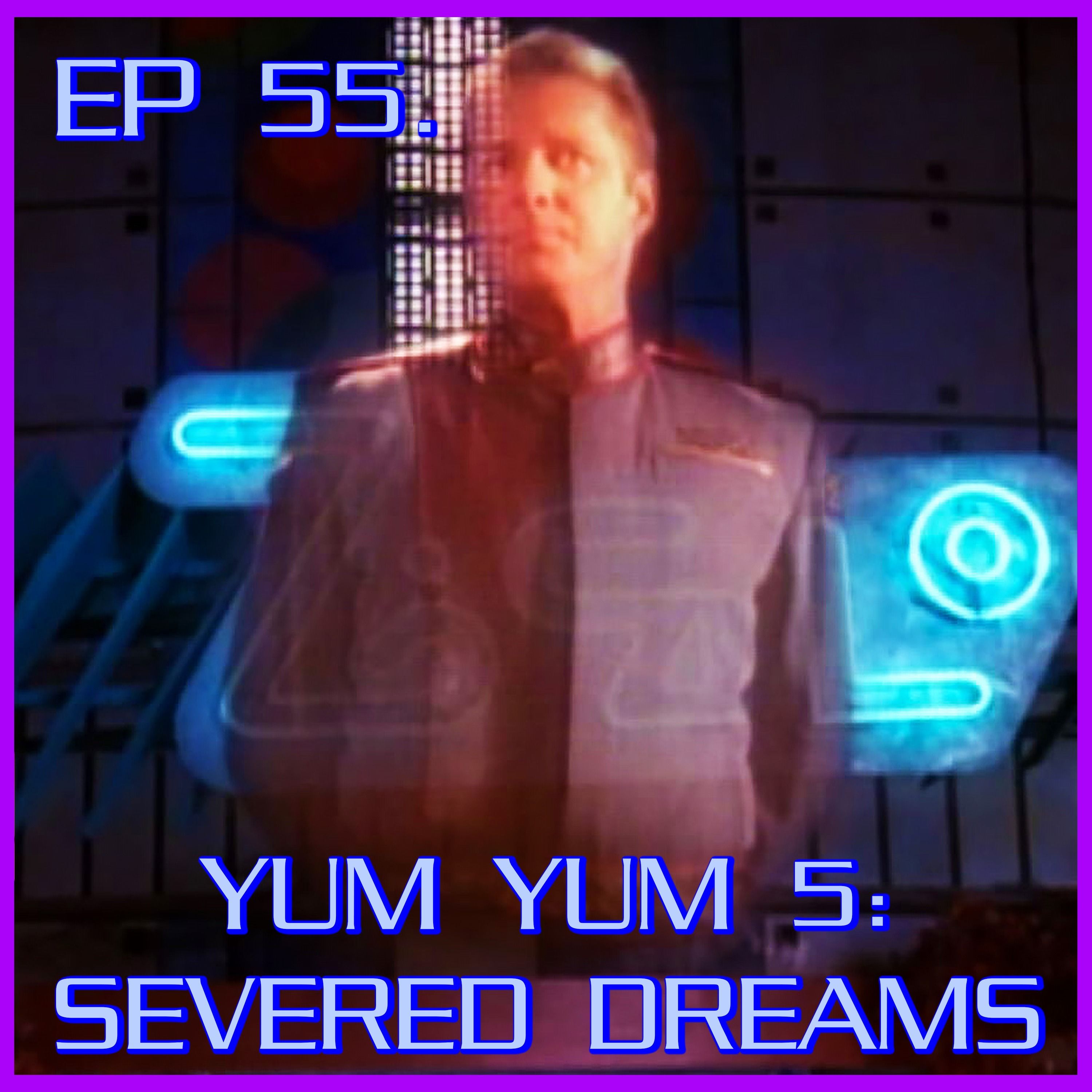 Yum Yum 5: Severed Dreams | Babylon 5 | Review