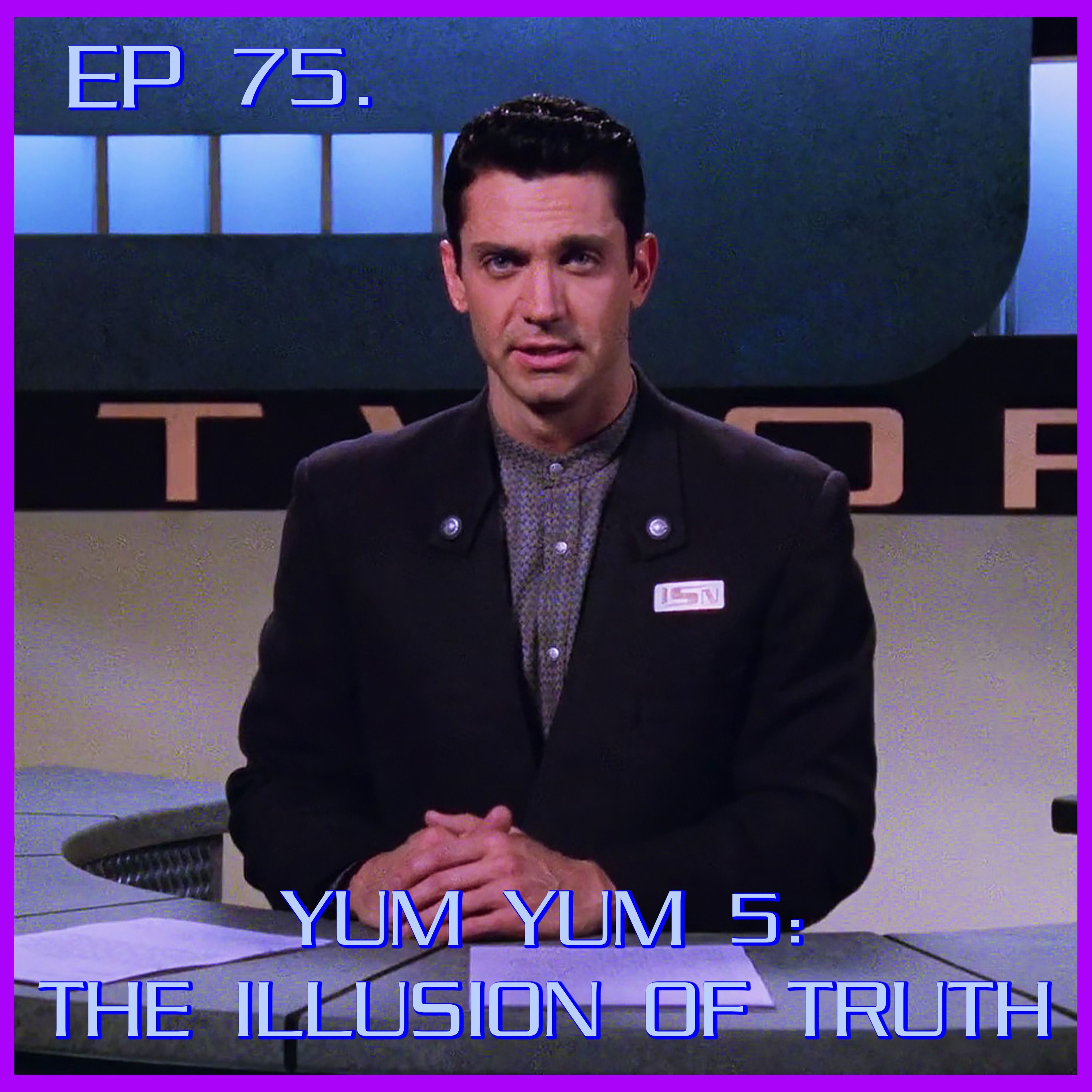 Yum Yum 5: The Illusion of Truth - feat. Sean & Steve | Babylon 5 | Review