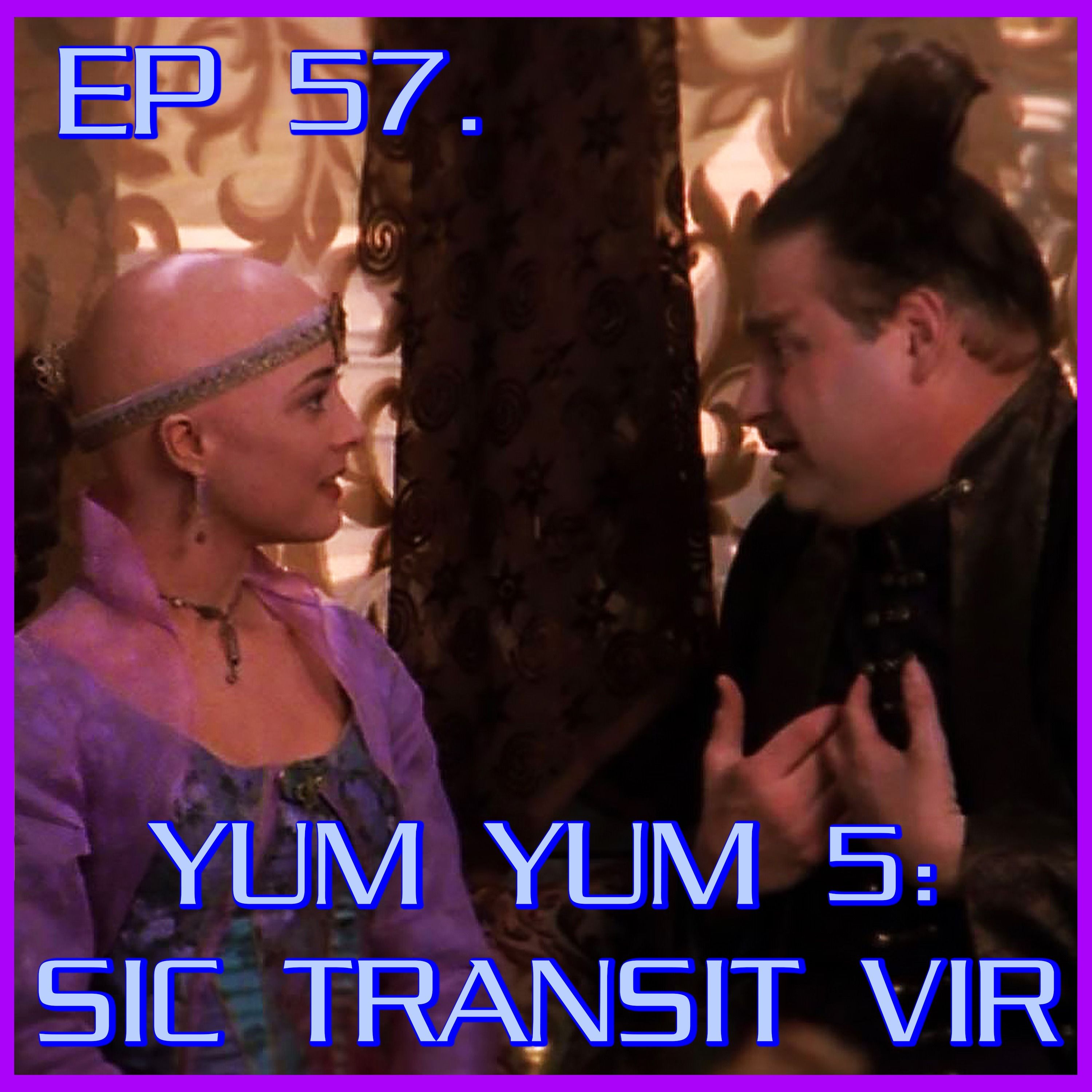 Yum Yum 5: Sic Transit Vir - feat. Sean & Steve | Babylon 5 | Review