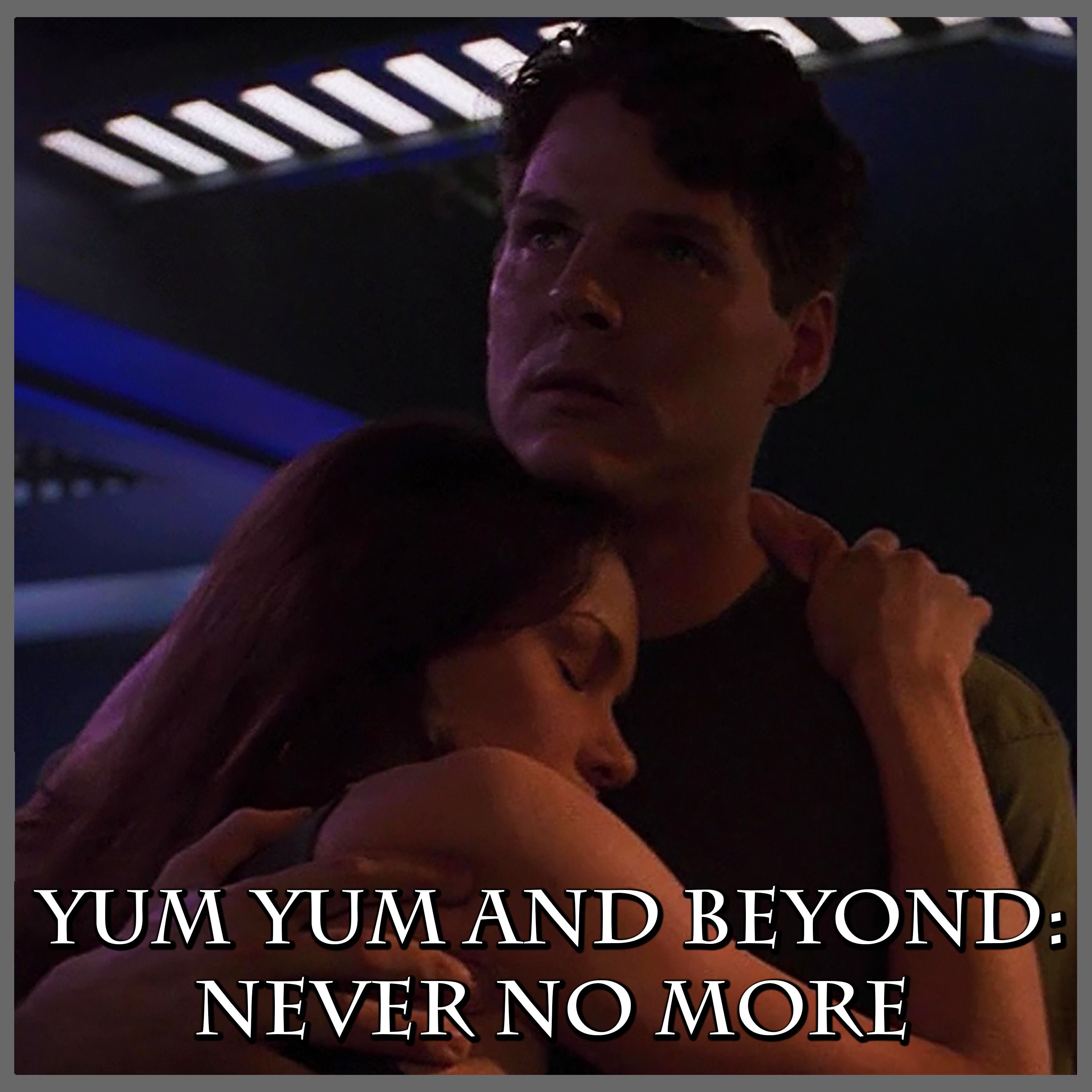 Yum Yum and Beyond: Never No More | Space: Above and Beyond | Review