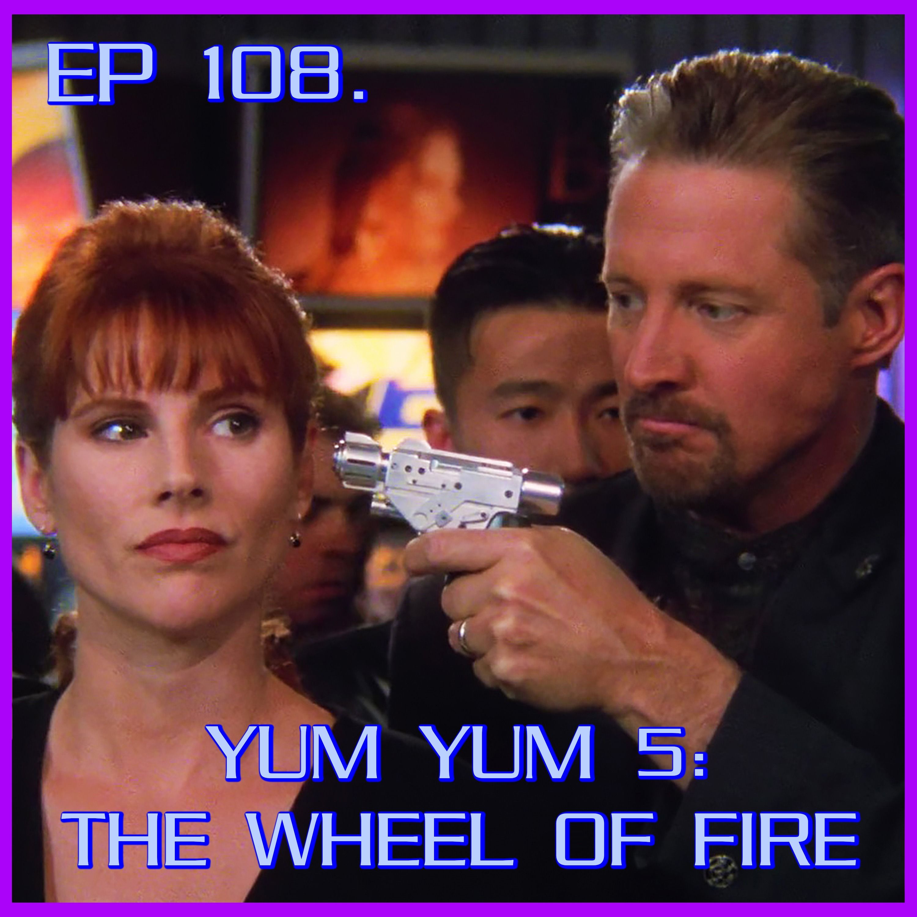 Yum Yum 5: The Wheel of Fire feat. Julio | Babylon 5 | Review