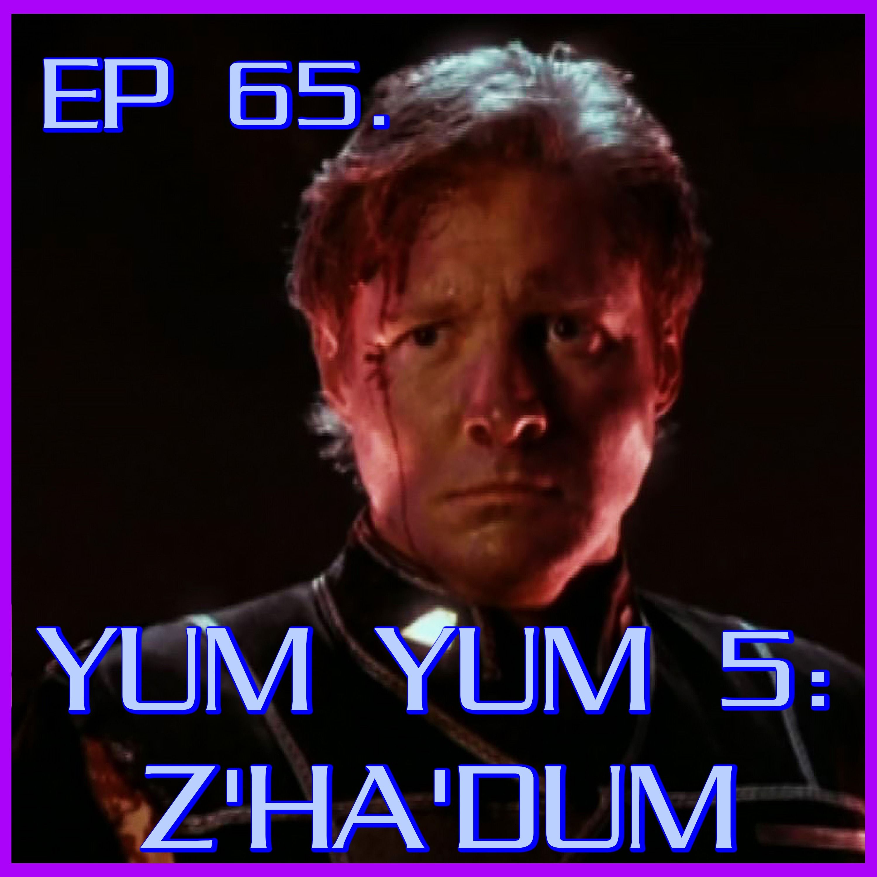 Yum Yum 5: Z'ha'dum | Babylon 5 | Review