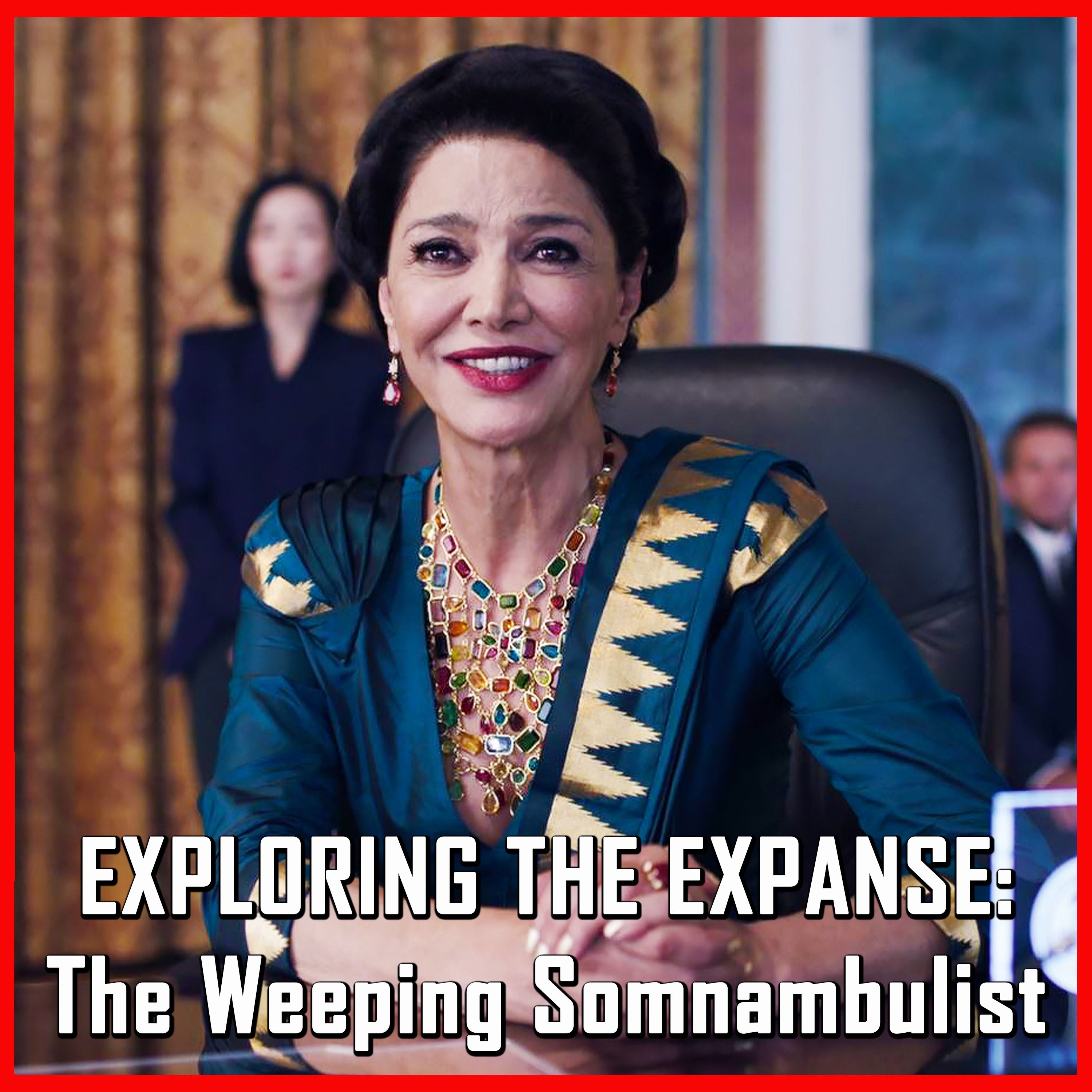 Exploring The Expanse: The Weeping Somnambulist | The Expanse | Review
