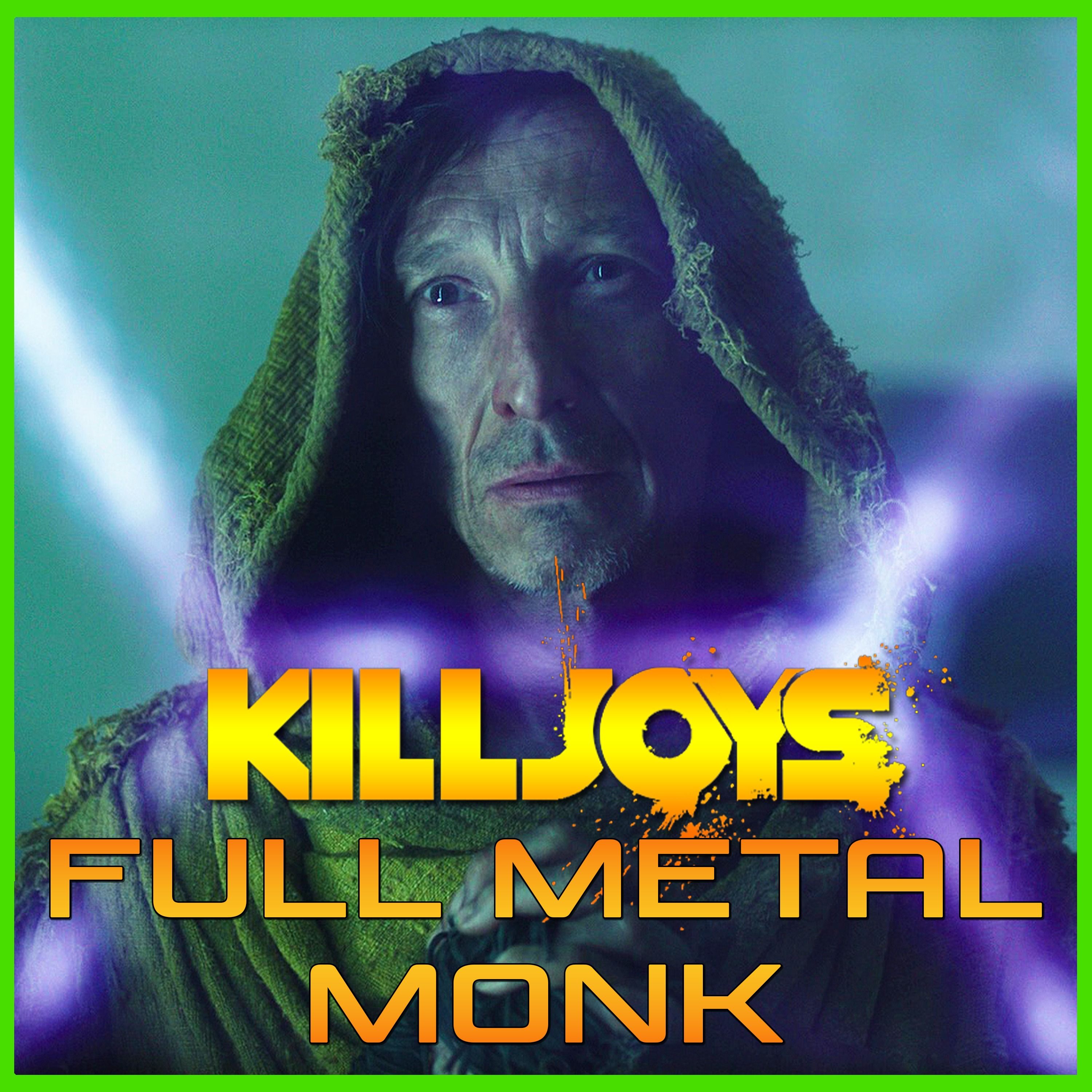 Yum Yum Joys: Full Metal Monk | Killjoys | Podcast episode artwork