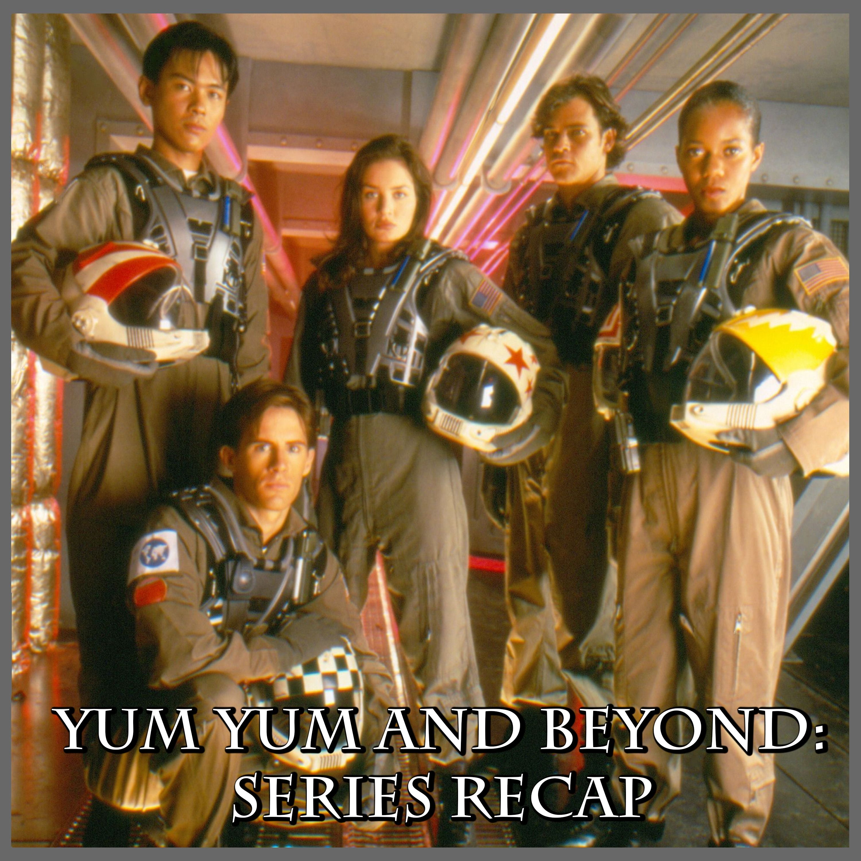 Yum Yum and Beyond: Series Recap | Space: Above and Beyond | Review