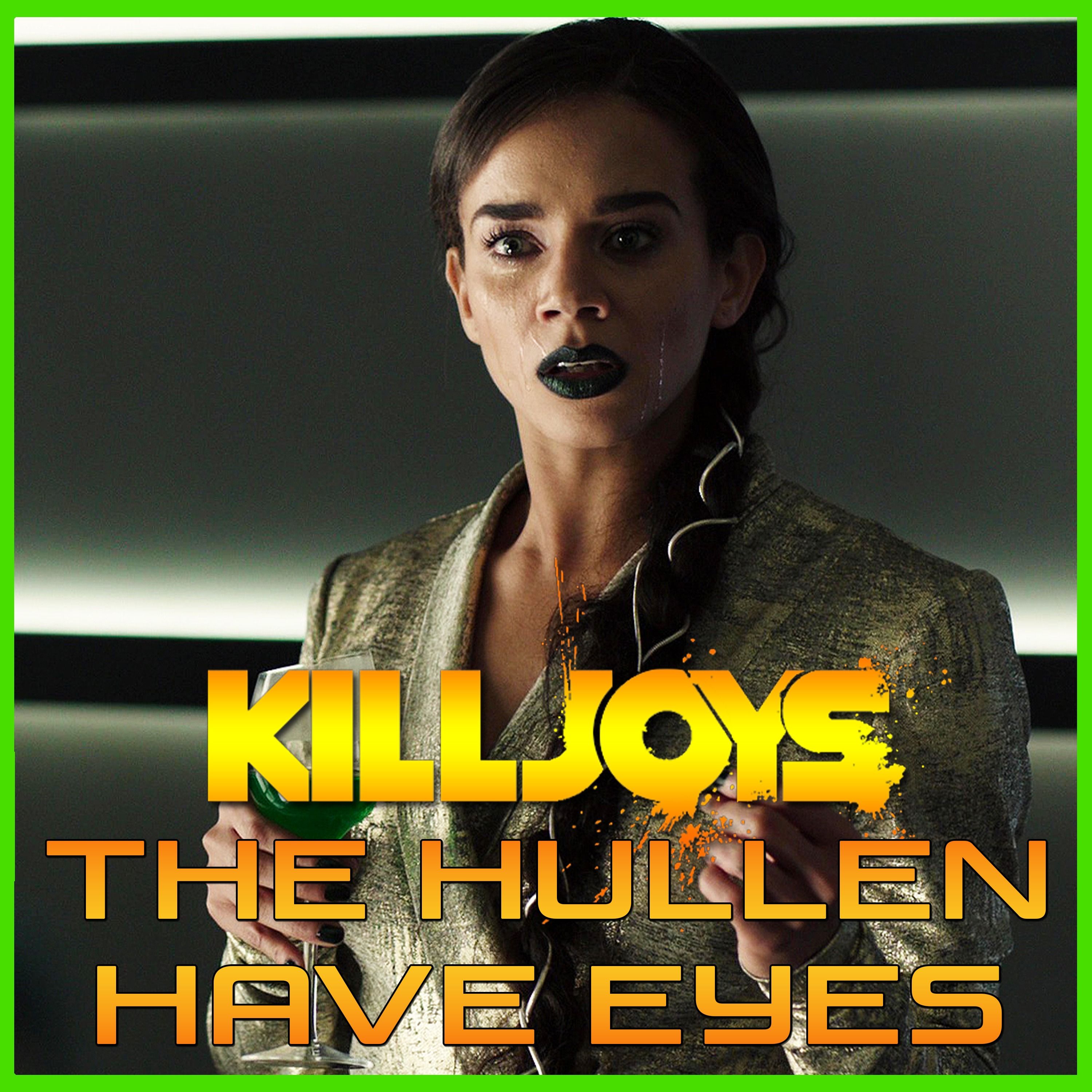 Yum Yum Joys: The Hullen Have Eyes | Killjoys | Podcast episode artwork