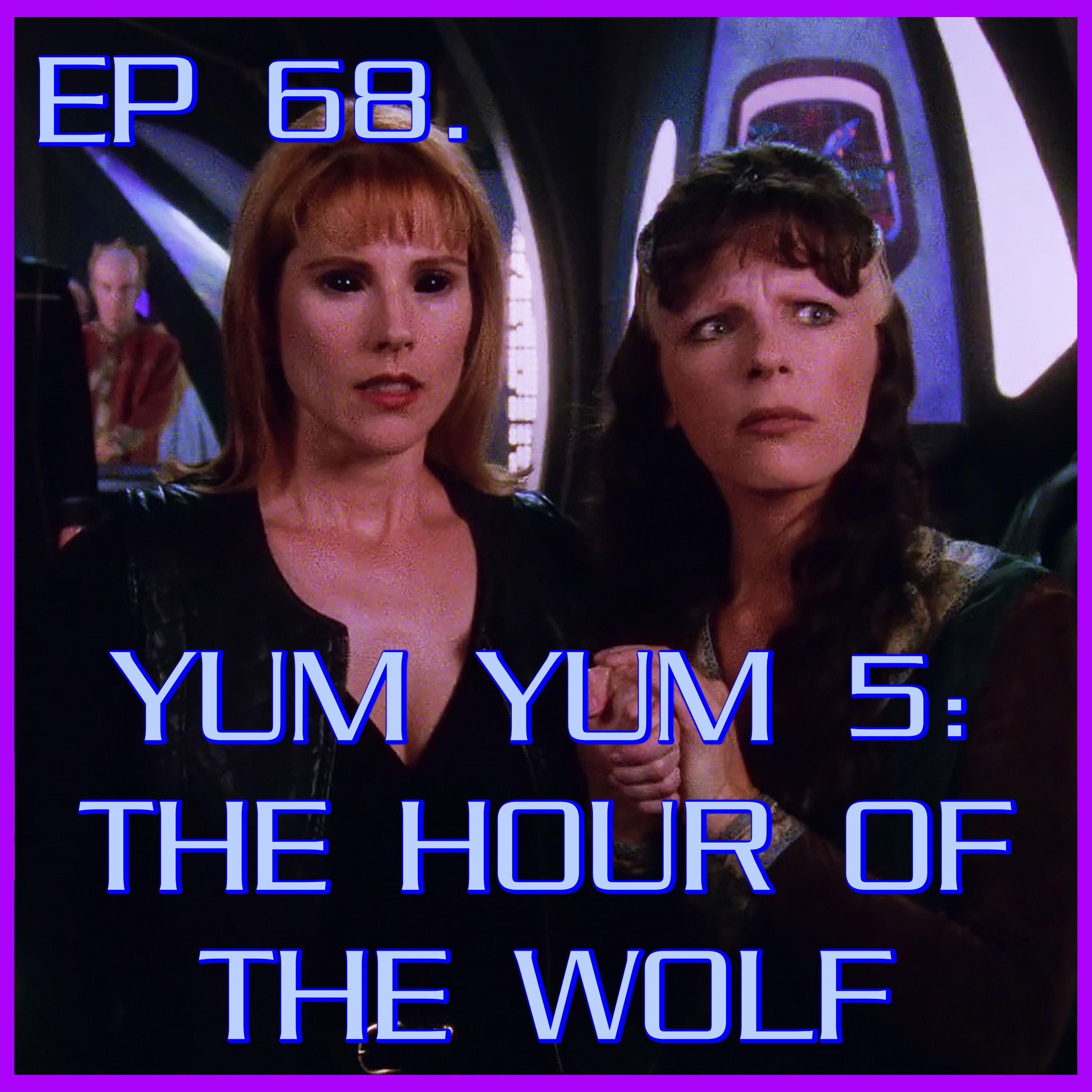 Yum Yum 5: The Hour of the Wolf | Babylon 5 | Review