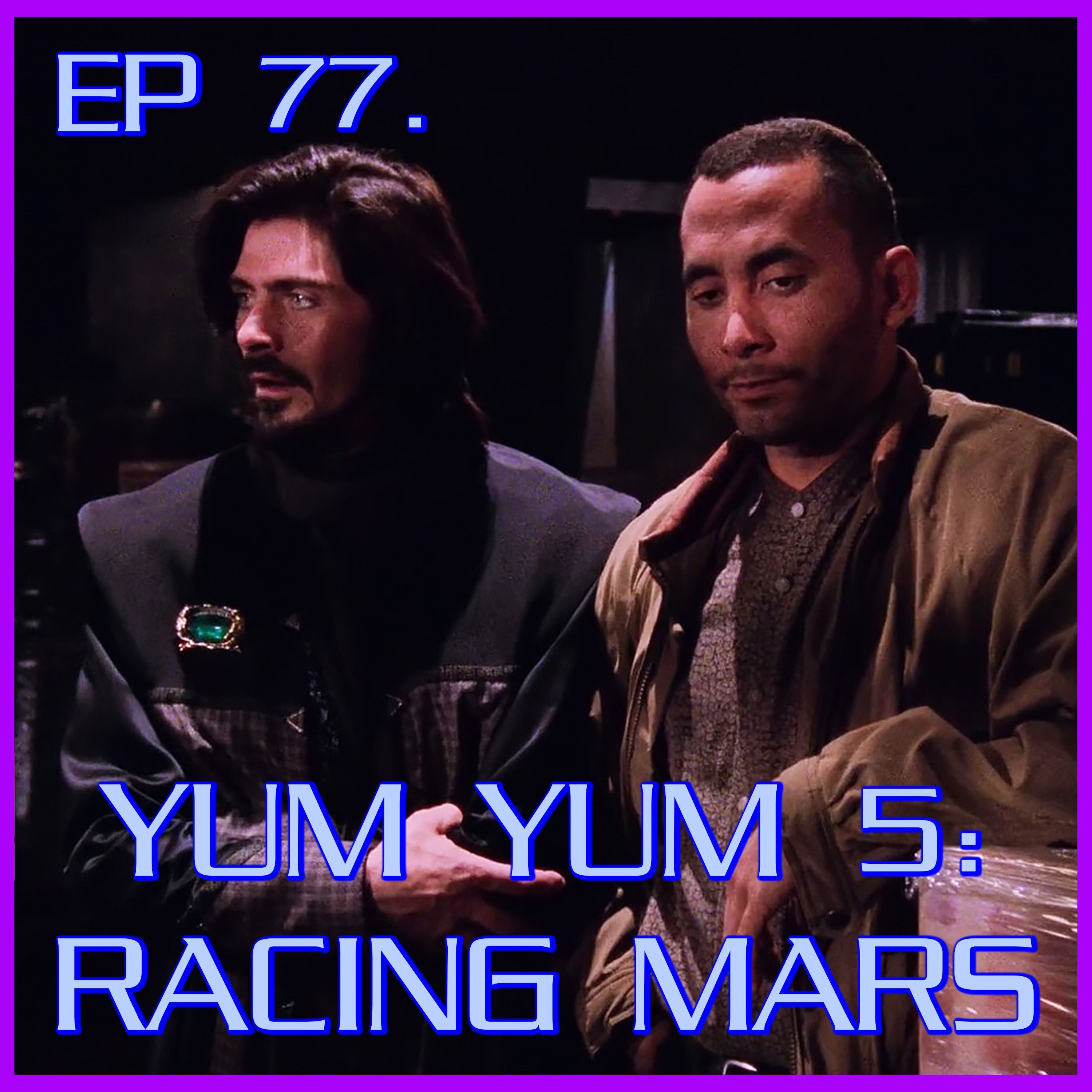 Yum Yum 5: Racing Mars - feat. Mike | Babylon 5 | Review